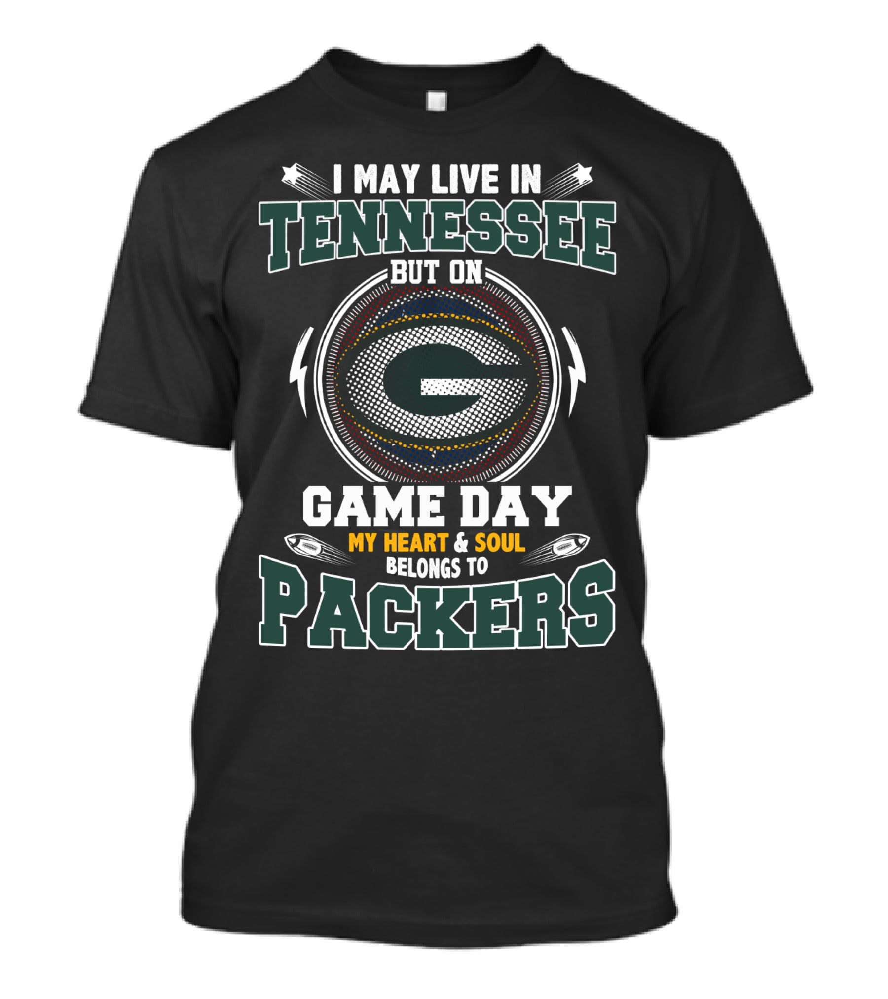 I May Live In Tennessee But On Game Day My Heart And Soul Belongs To Packers T-Shirt