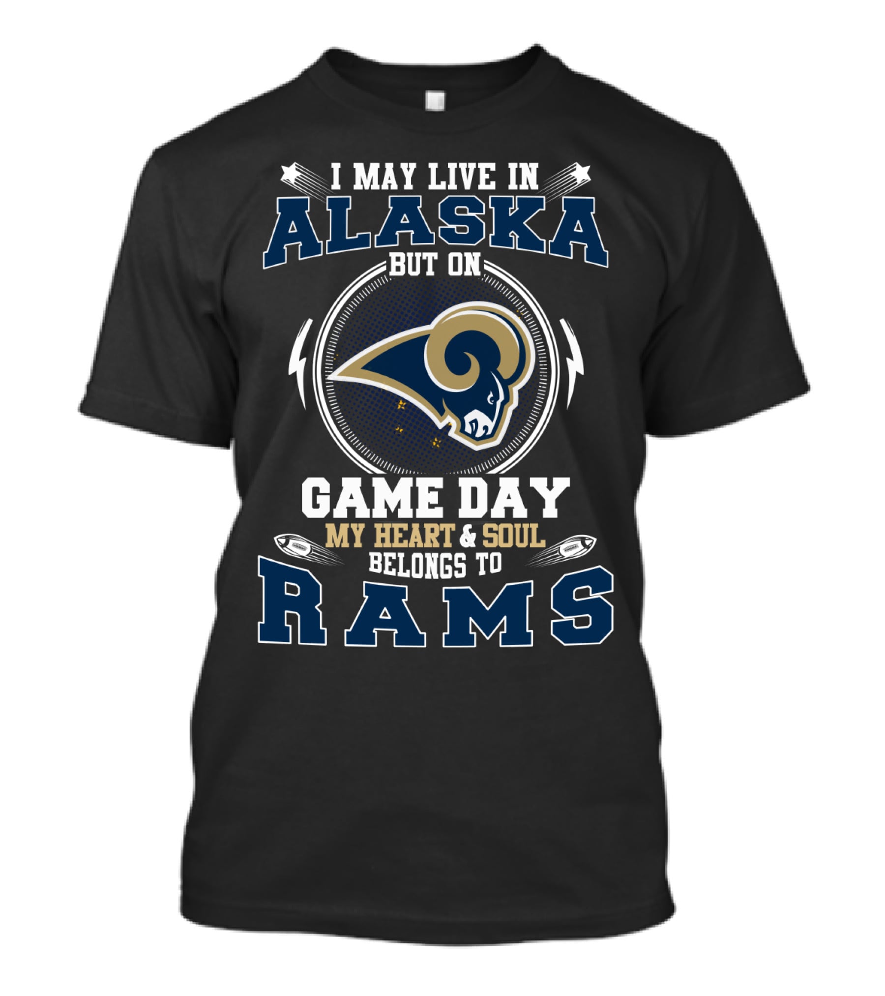 I May Live In Alaska But On Game Day My Heart And Soul Belongs To Rams T-Shirt