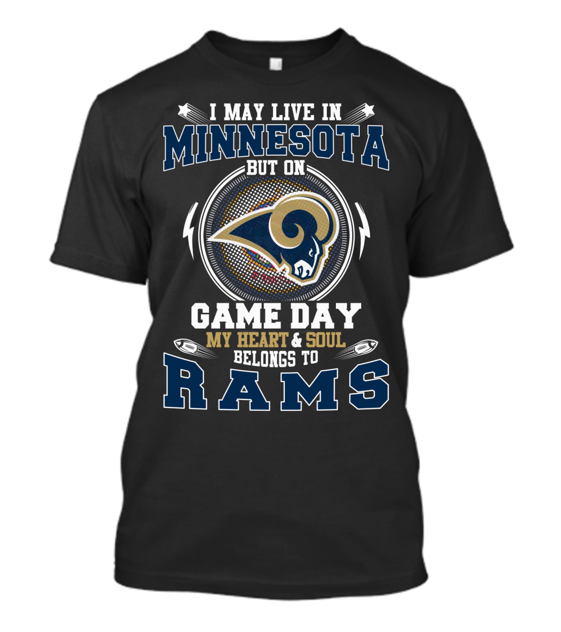 I May Live In Minnesota On Game Day My Heart And Soul Belongs To Rams T-Shirt