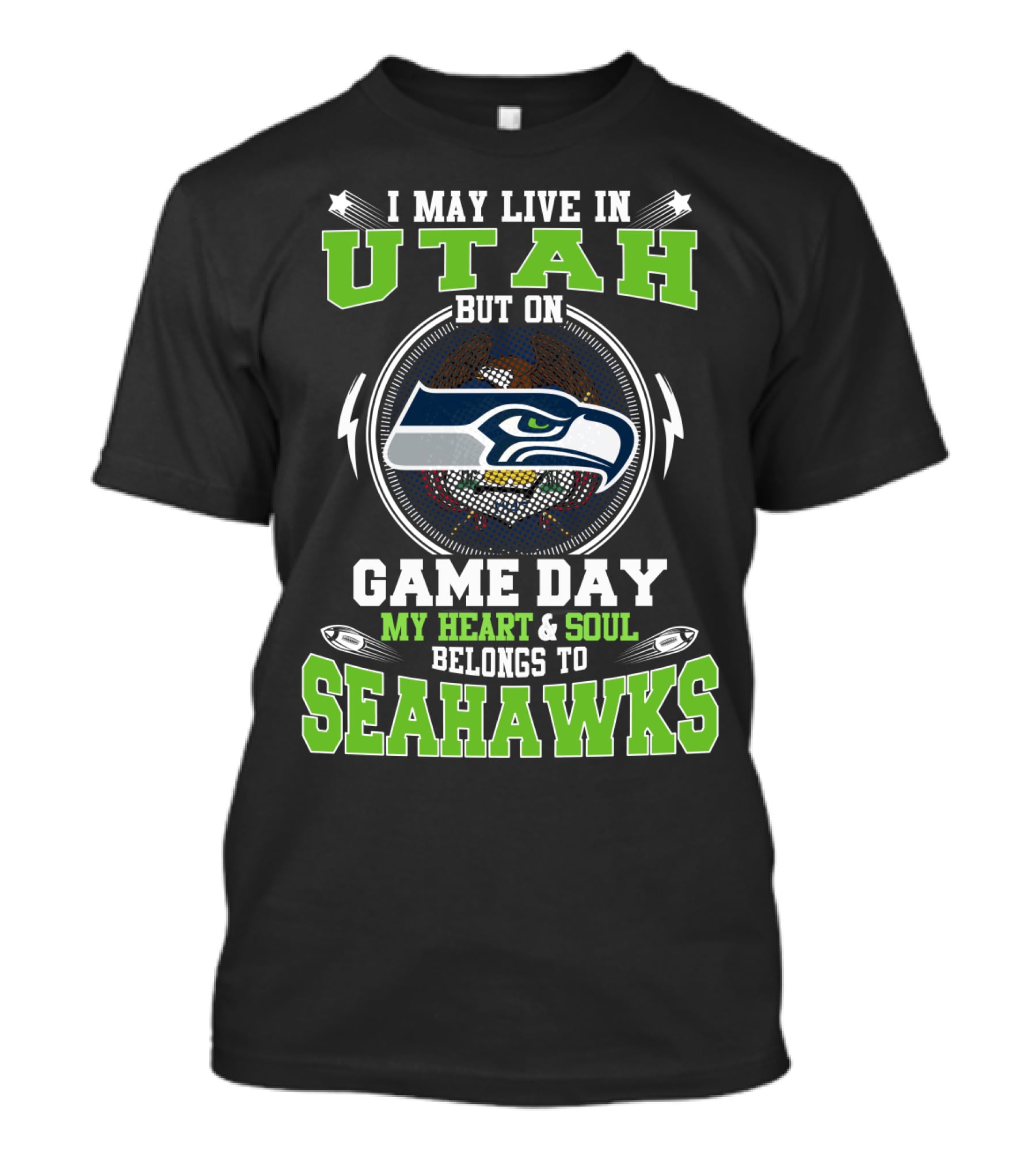 I MAY LIVE IN UTAH BUT ON GAME DAY MY HEART And SOUL BELONGS TO SEAHAWKS T-Shirt