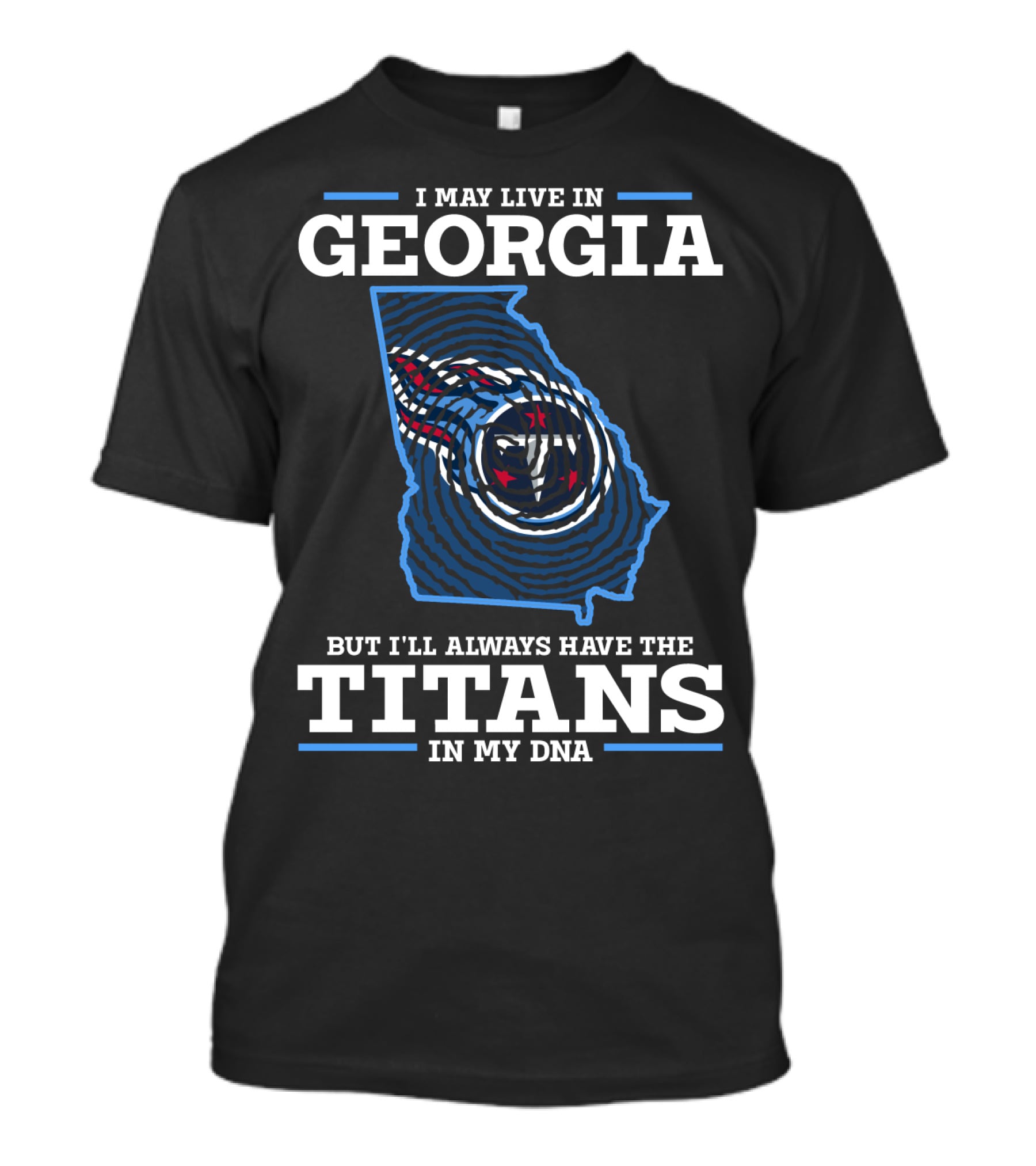 I May Live In Georgia But I'll Always Have The Titans In My DNA T-Shirt