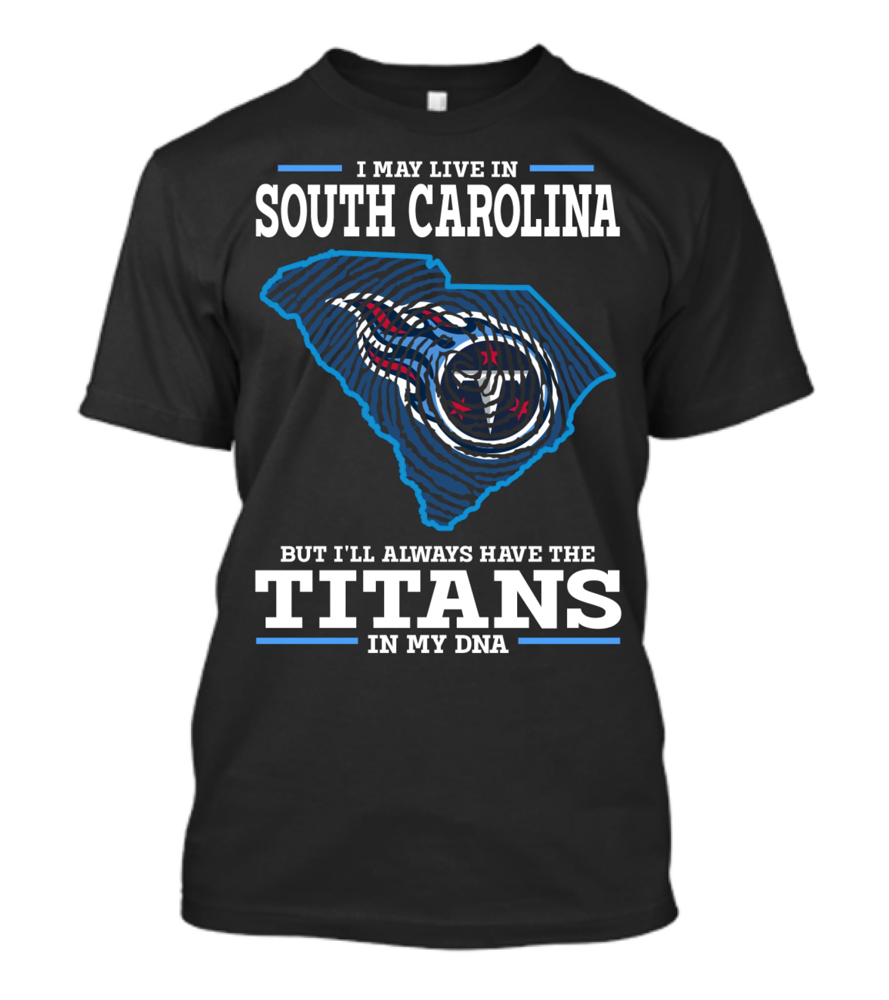 I May Live In South Carolina But I'll Always Have The Titans In My DNA T-Shirt