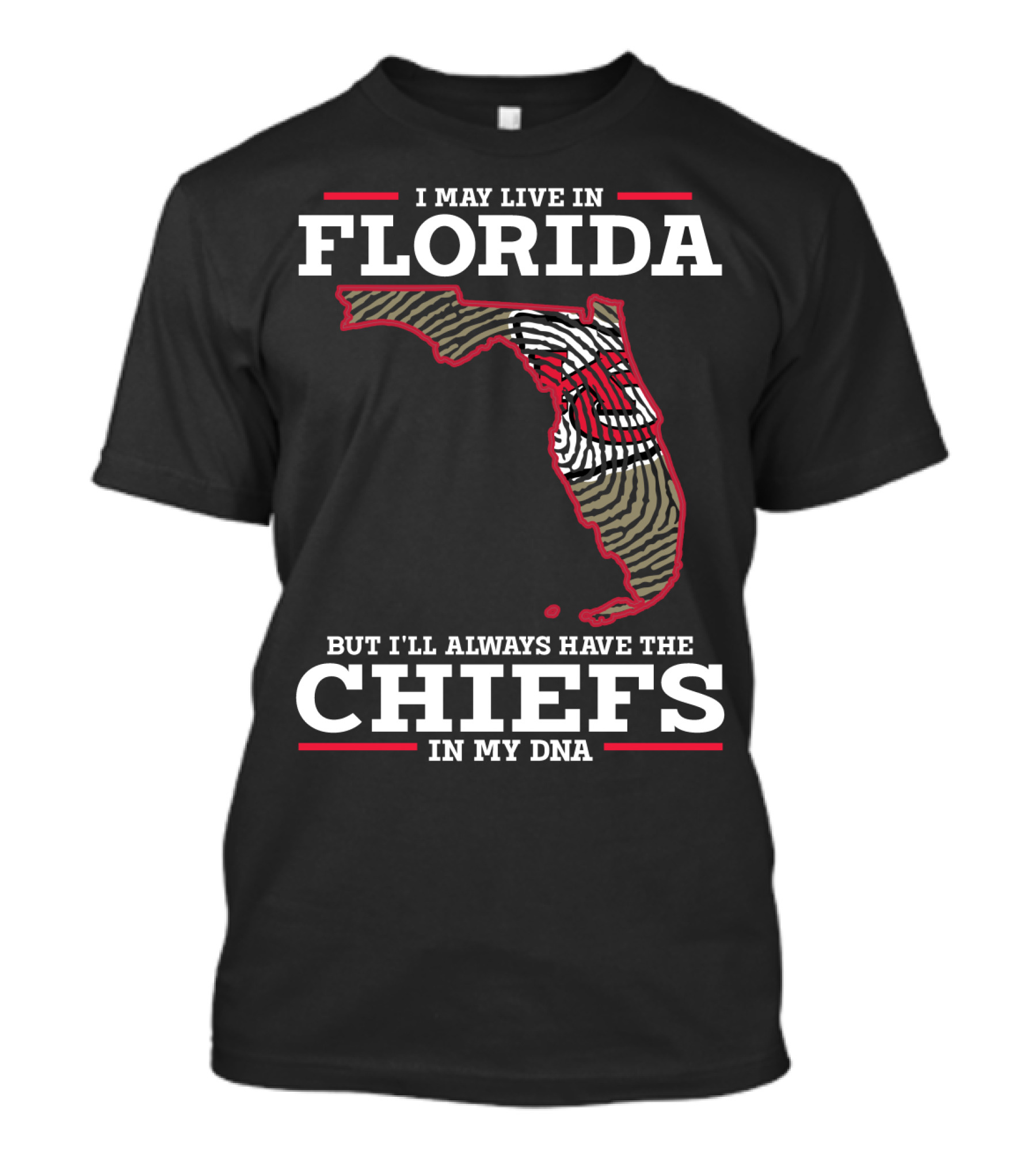 I MAY LIVE IN FLORIDA BUT I'LL ALWAYS HAVE THE CHIEFS IN MY DNA T-Shirt