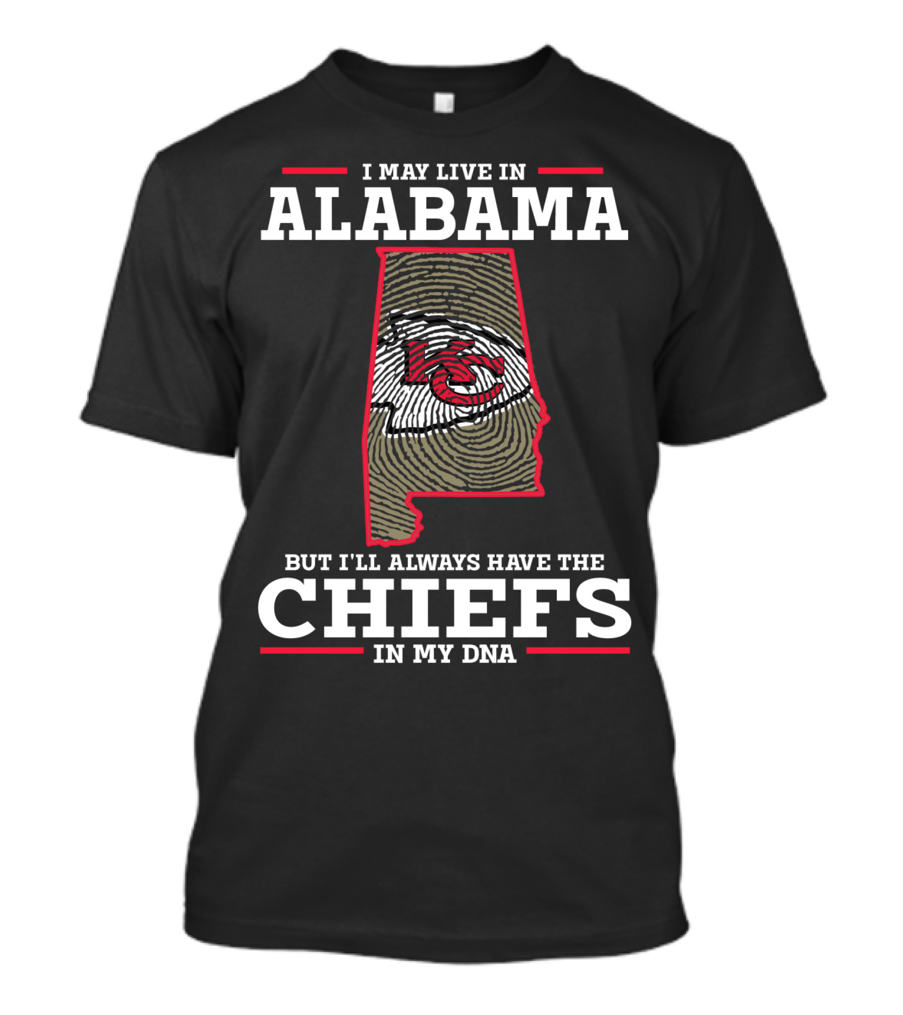 I MAY LIVE IN ALABAMA BUT I'LL ALWAYS HAVE THE CHIEFS IN MY DNA T-Shirt