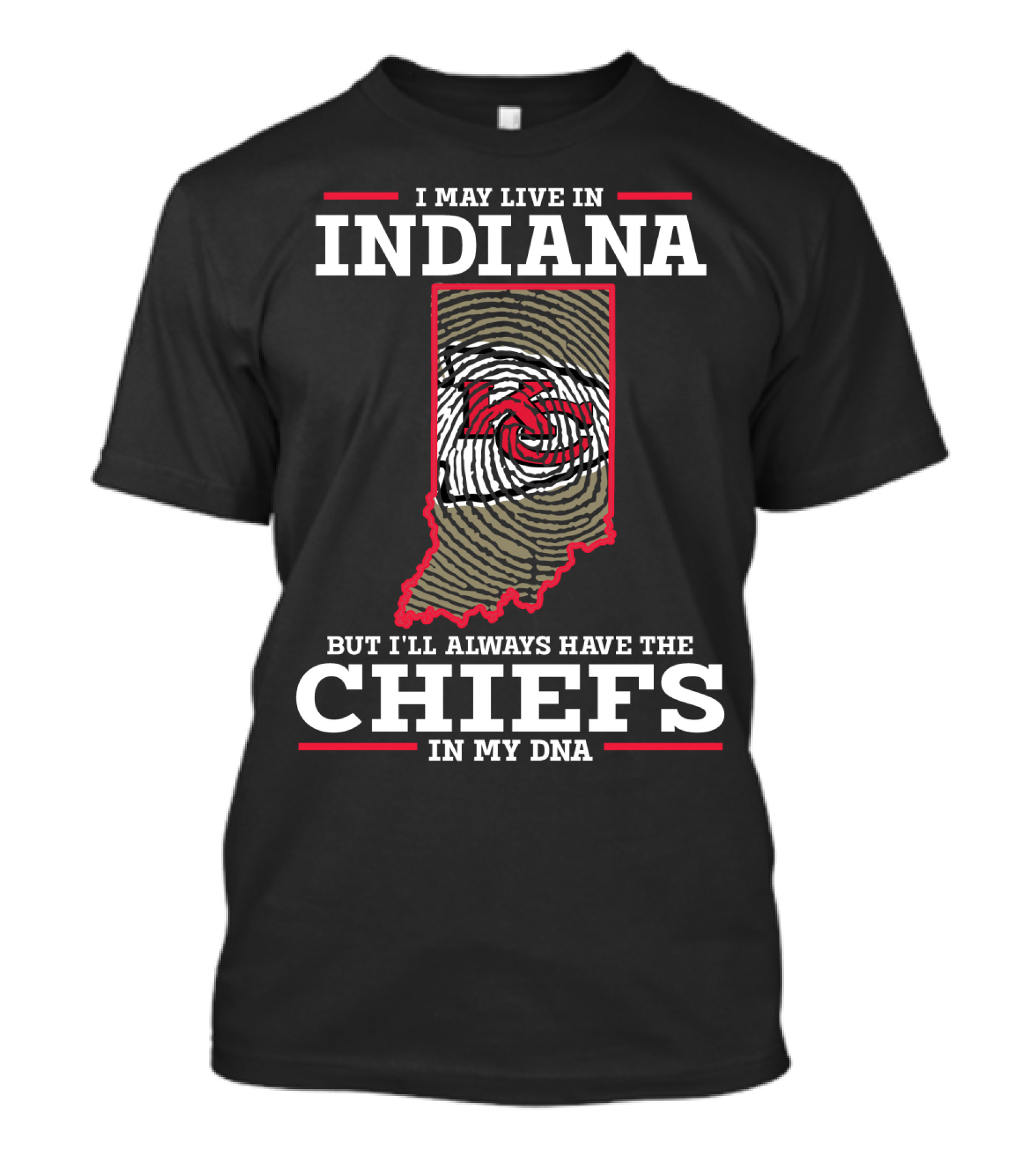 I May Live In Indiana But I'll Always Have The Chiefs In My DNA T-Shirt