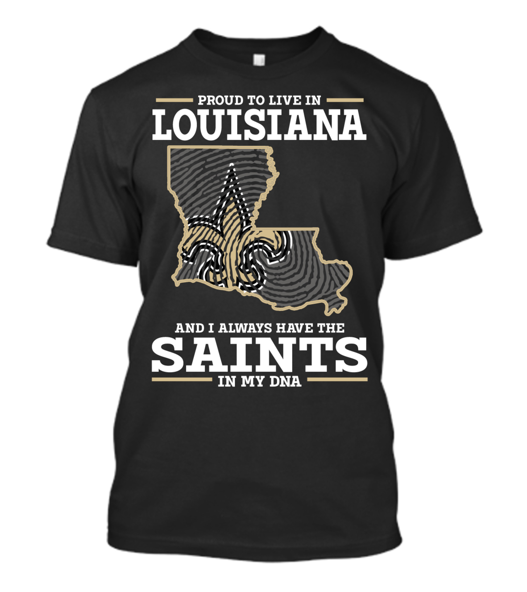 PROUD TO LIVE IN LOUISIANA SAINTS IN MY DNA T-Shirt