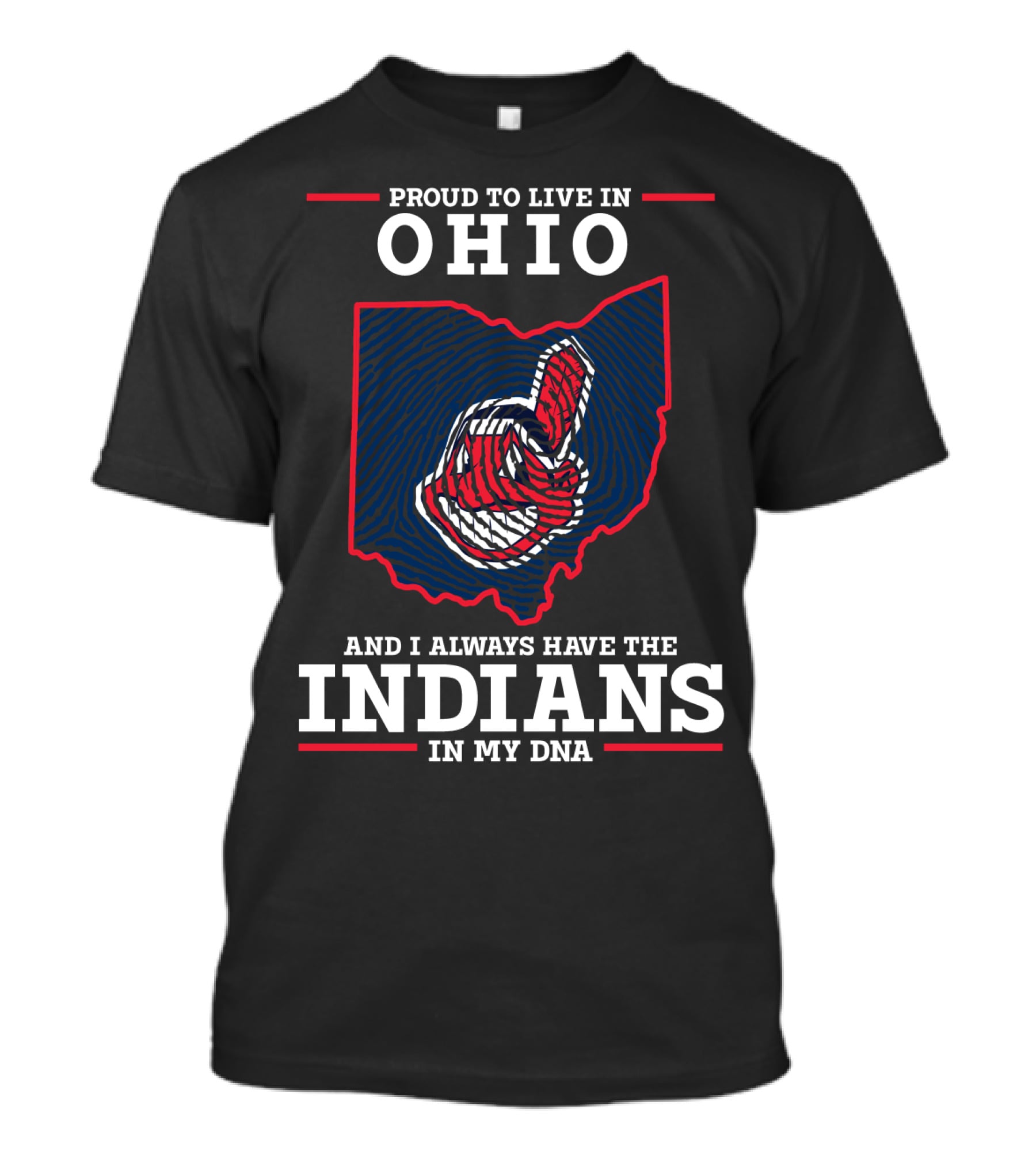 Ohio Proud To Live In Ohio Always Have The Indians In My DNA T-Shirt