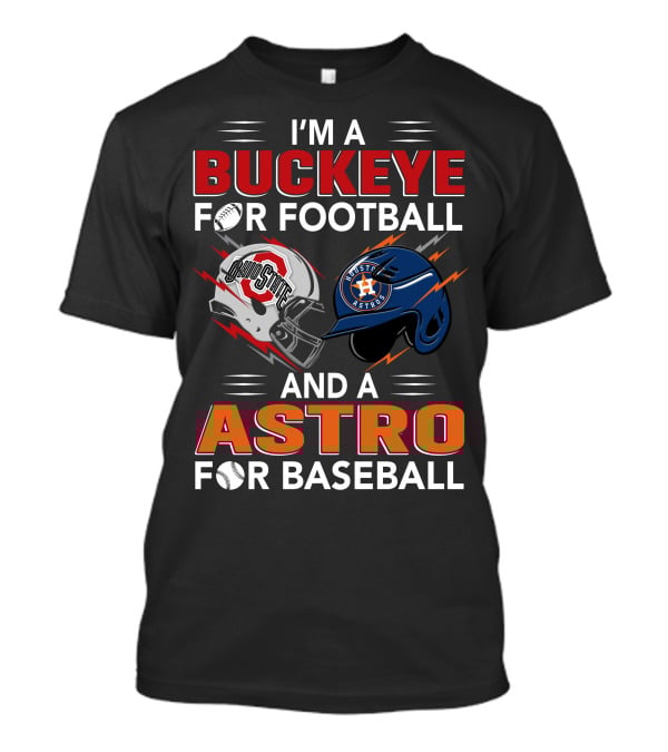I'm A Buckeye For Football And A Astro For Baseball T-Shirt
