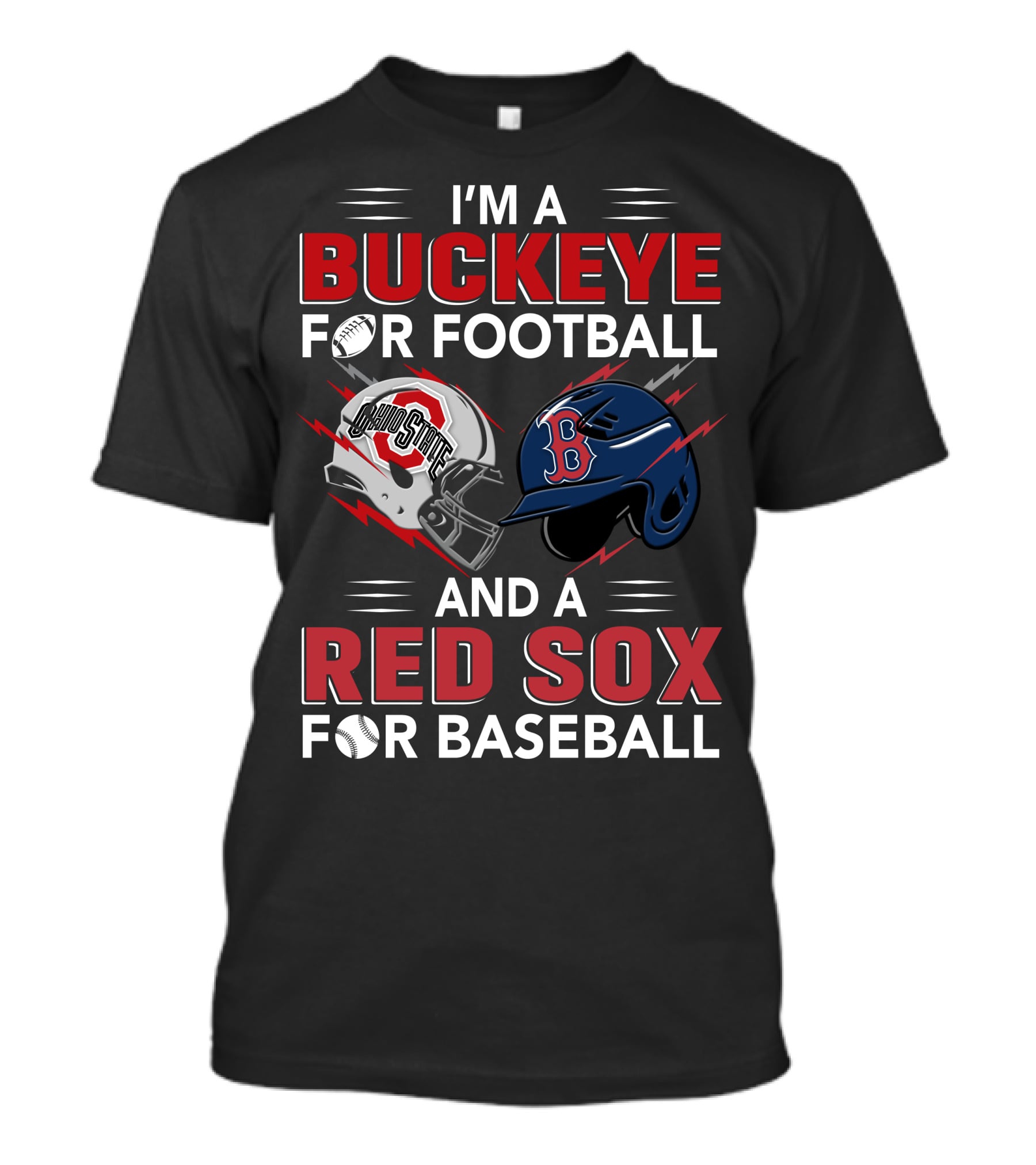 I'm A Buckeye For Football And A Red Sox For Baseball T-Shirt