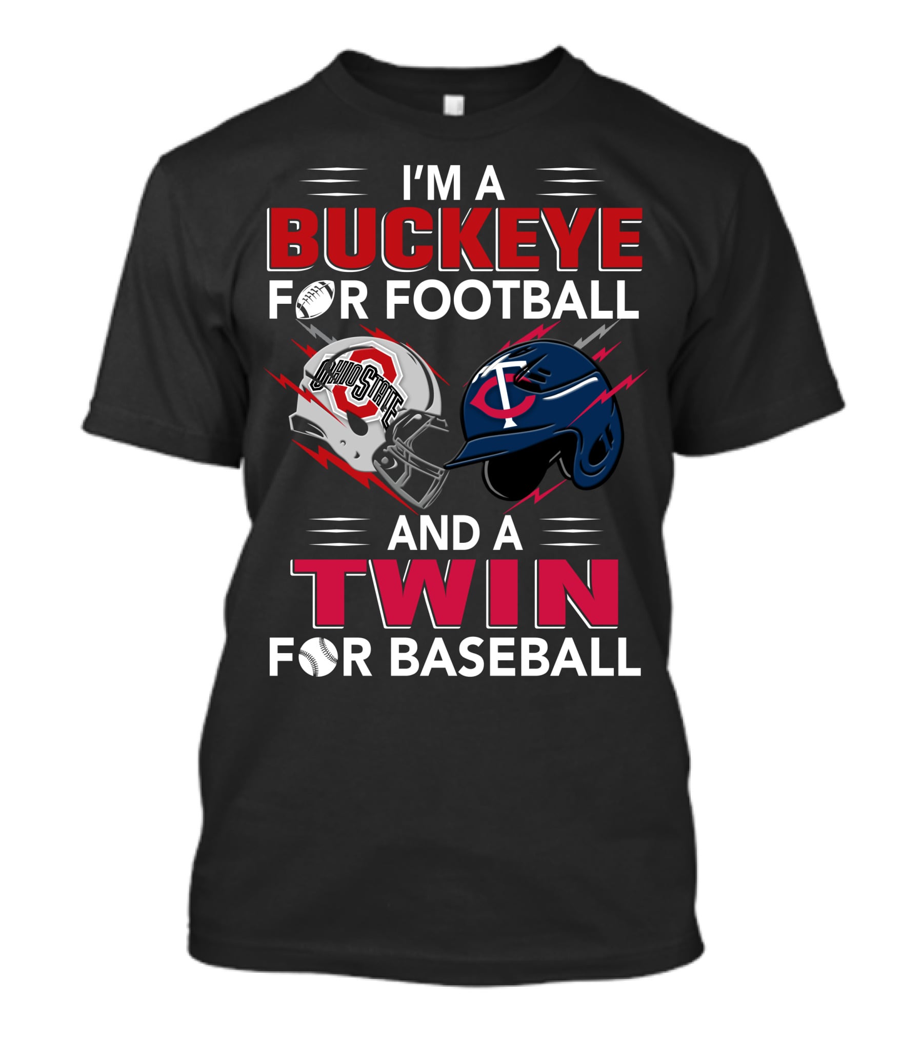 I'm A Buckeye For Football And A Twin For Baseball T-Shirt