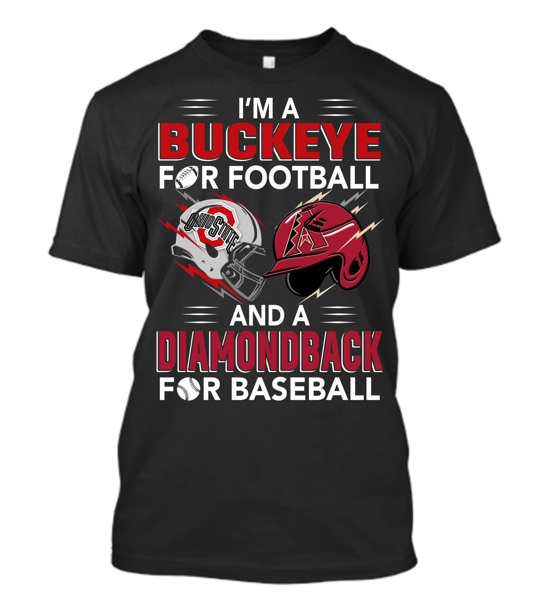 I'm A Buckeye For Football And A Diamondback For Baseball T-Shirt