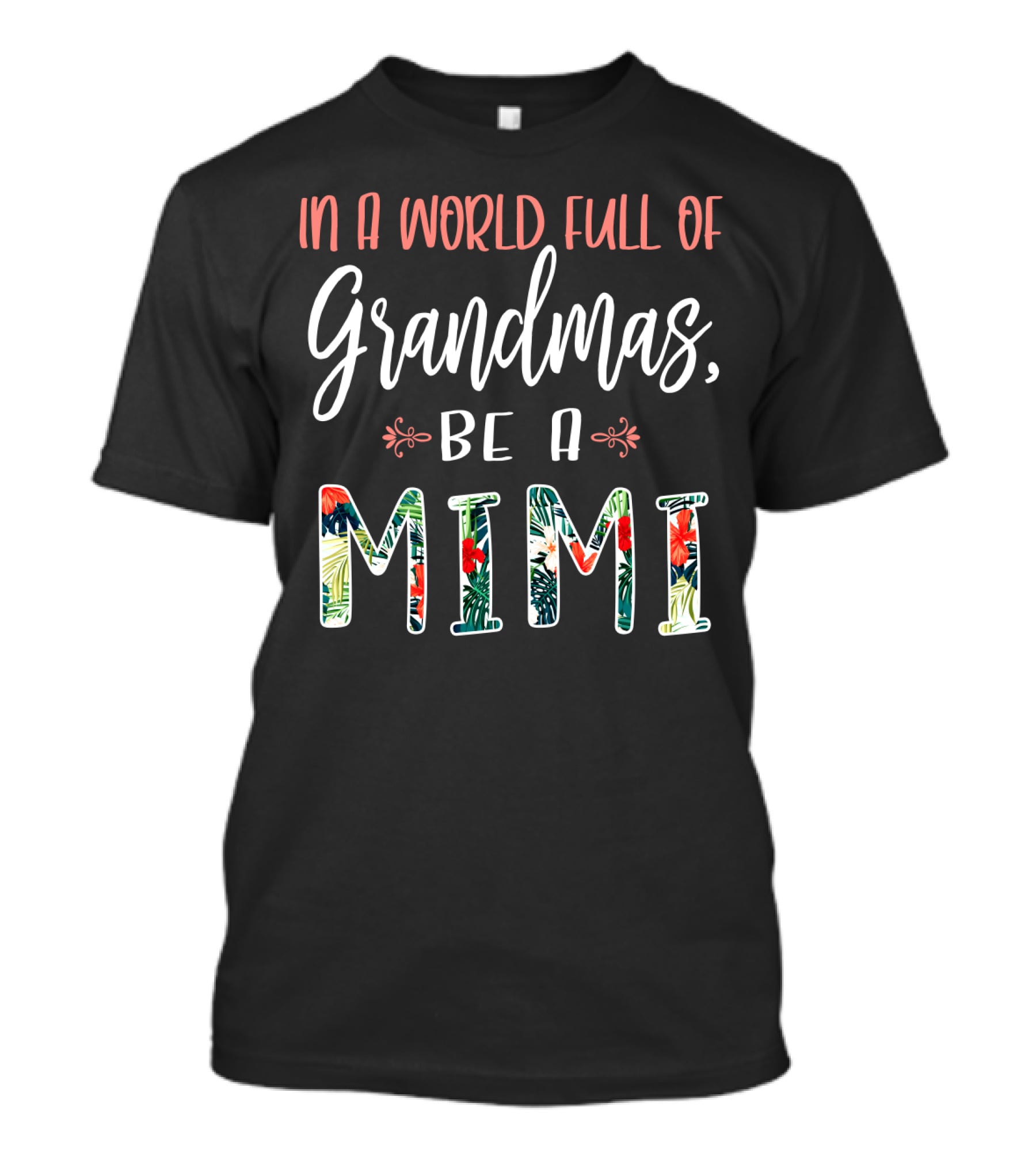 In A World Full Of Grandmas Be A Mimi Floral T-Shirt