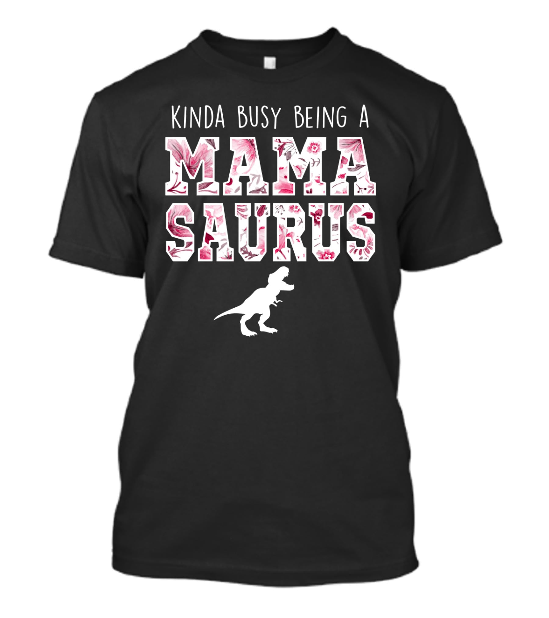 Kinda Busy Being A Mama Saurus Dinosaur Floral T-Shirt