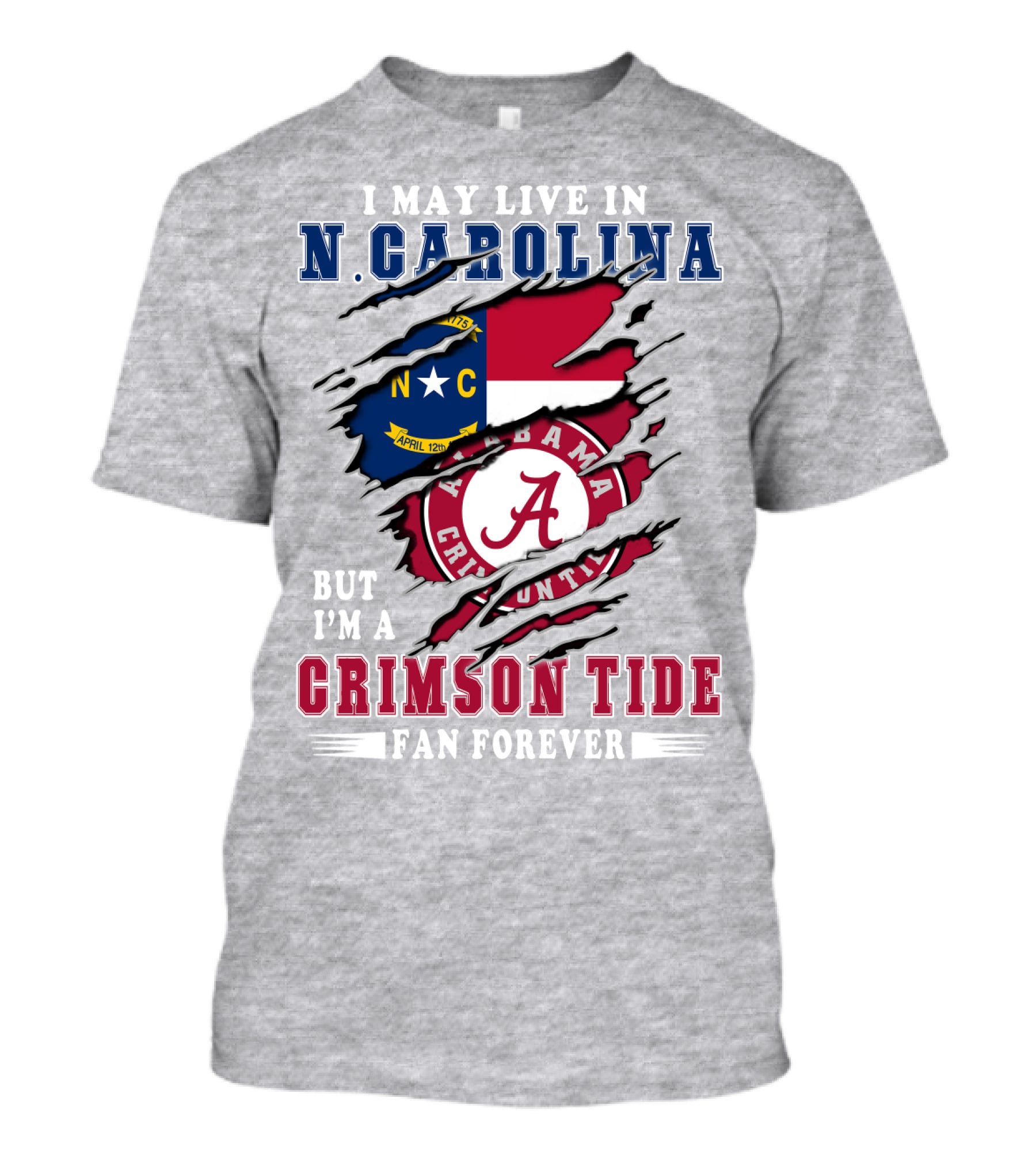 I May Live In N. Carolina But I'm A Crimson Tide Fan Forever T-Shirt
