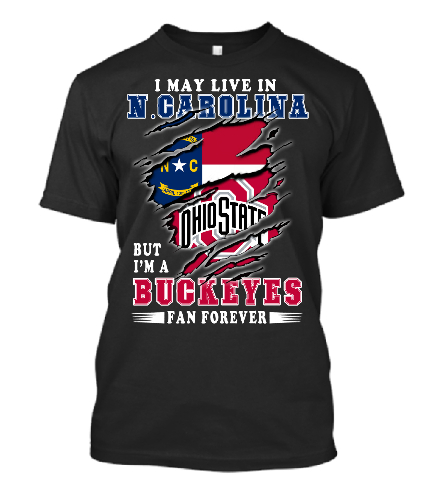I May Live In N. Carolina But I'm A Buckeyes Fan Forever Ohio State T-Shirt