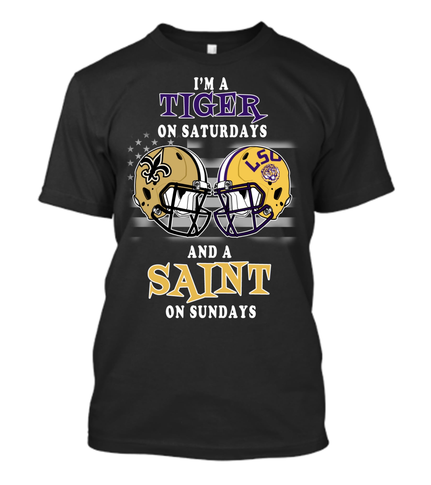 I'm A Tiger On Saturdays And A Saint On Sundays LSU Helmet Saints Helmet T-Shirt