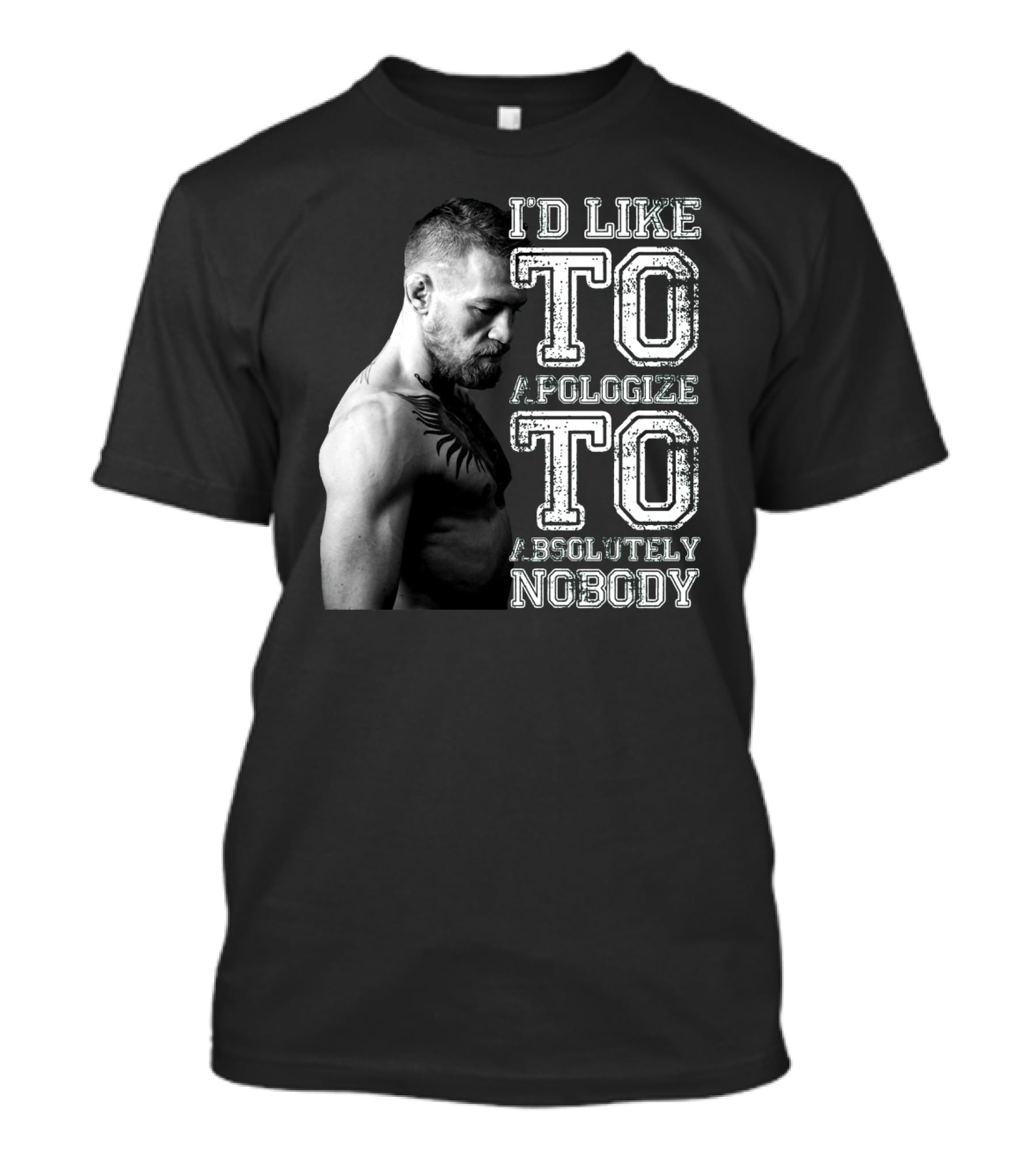 I'd Like To Apologize To Absolutely Nobody Conor McGregor Stylized Text With Fighter Image T-Shirt