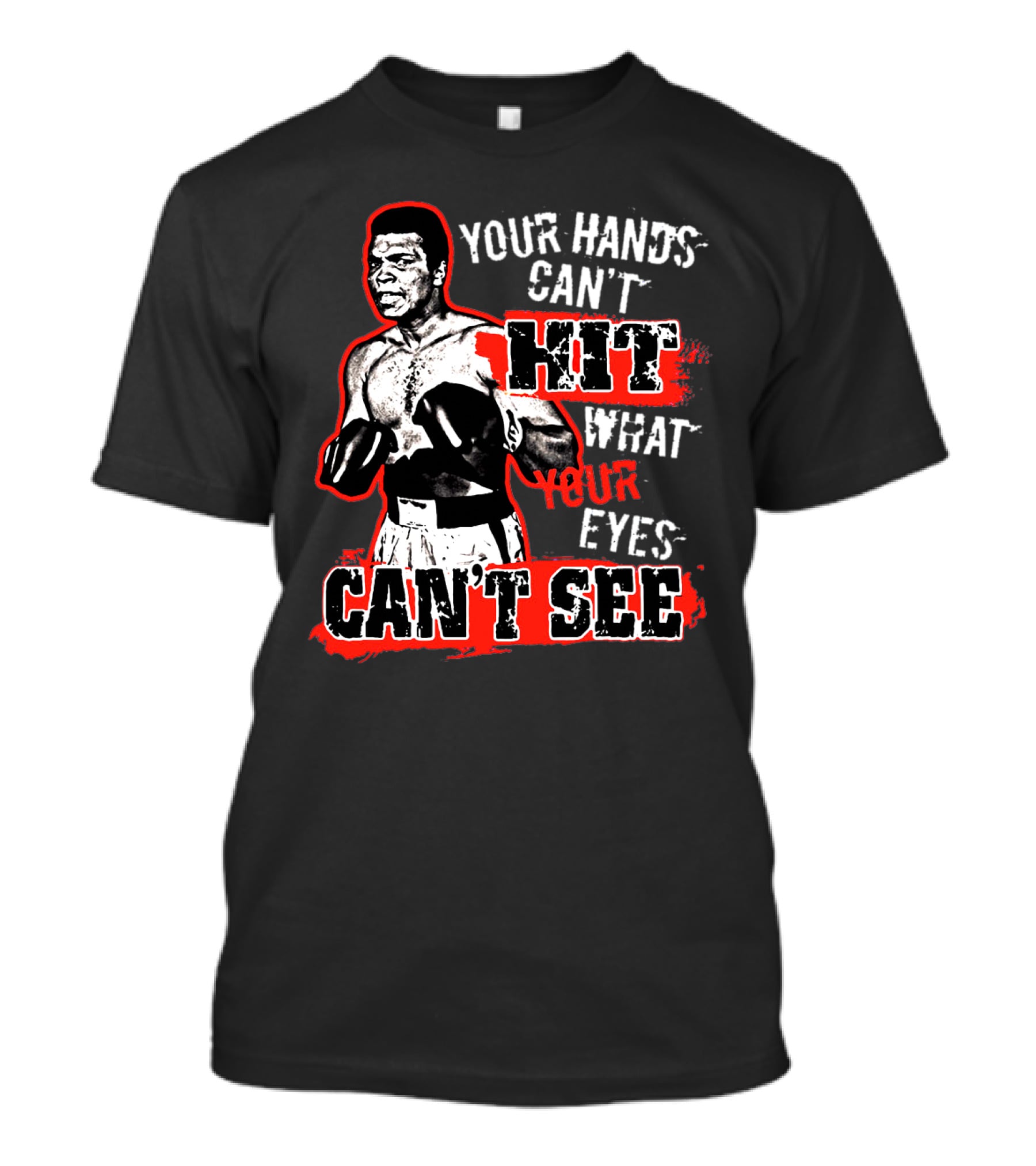 Muhammad Ali Boxing Quote Your Hands Can't Hit What Your Eyes Can't See T-Shirt
