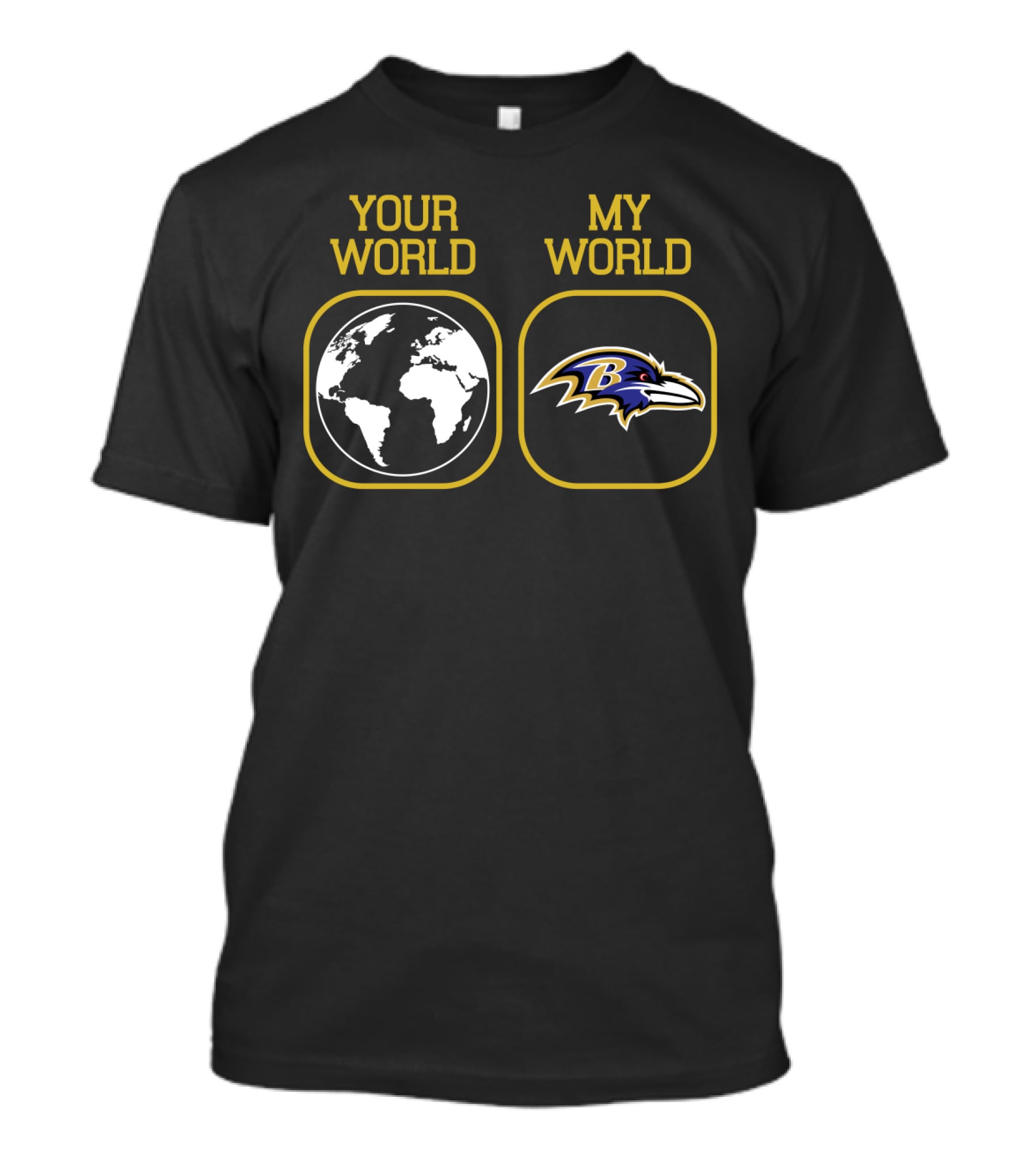 Your World My World Baltimore Ravens T-Shirt