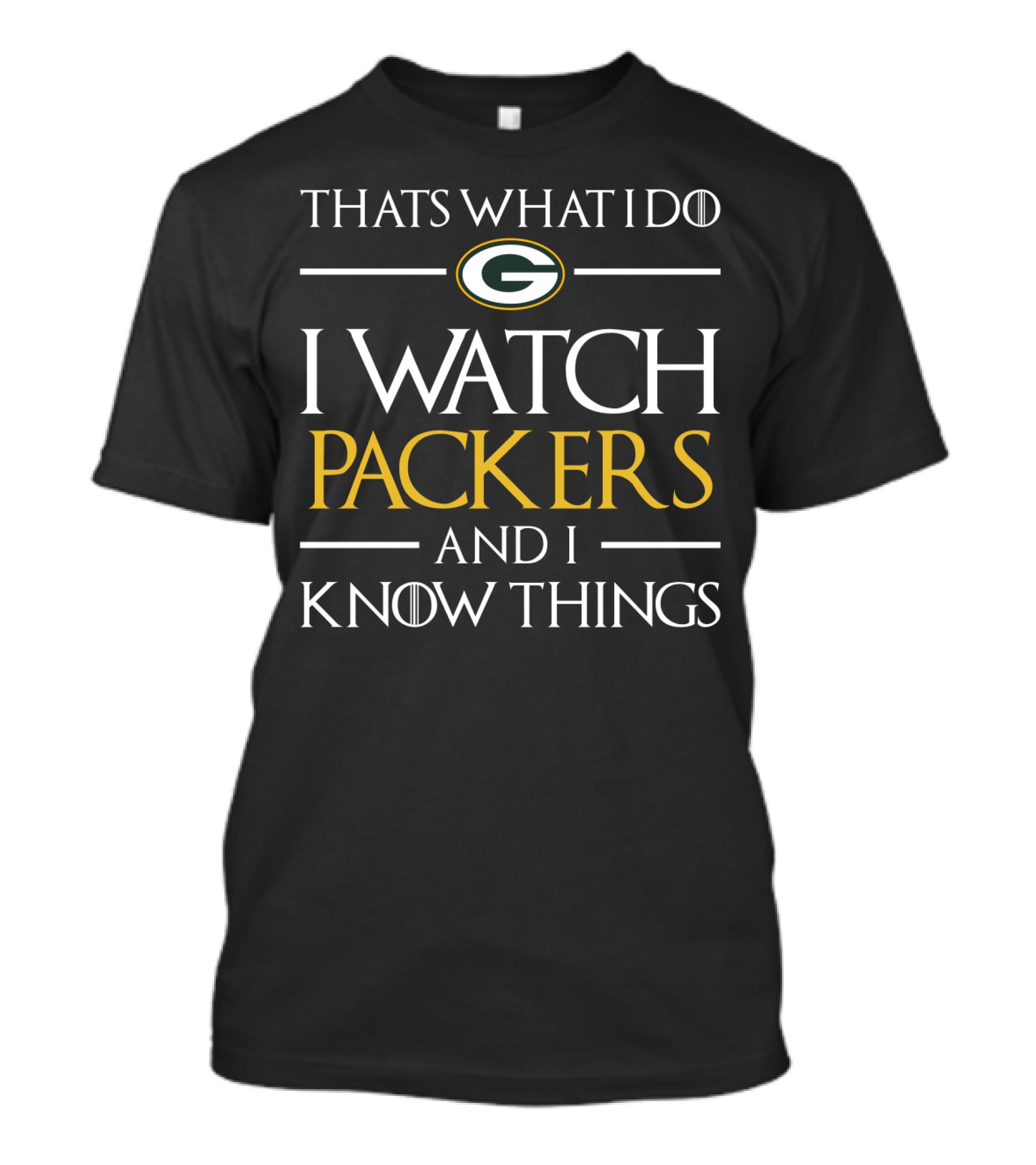 Thats What I Do I Watch Packers And I Know Things T-Shirt
