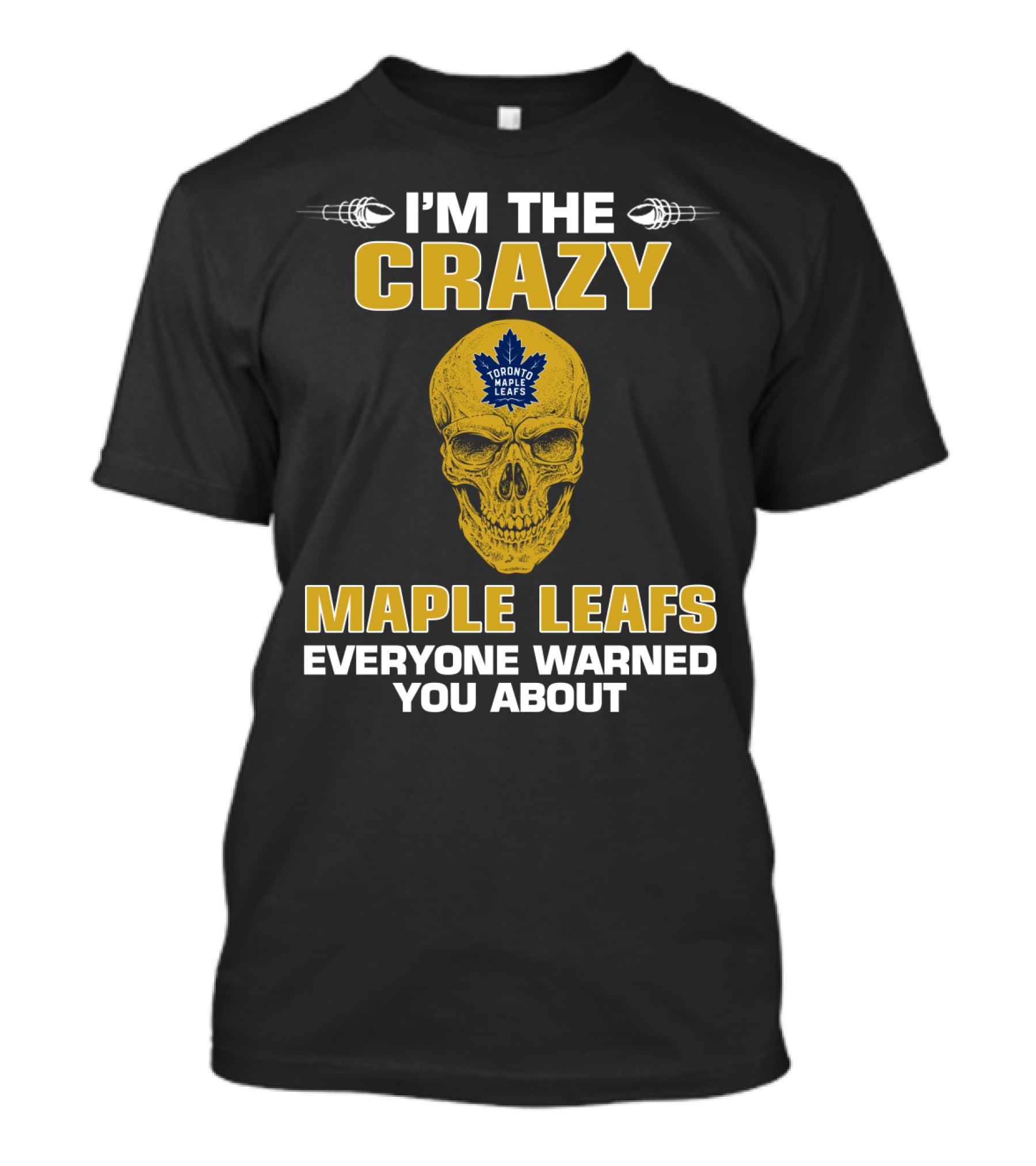 I'm The Crazy Maple Leafs Everyone Warned You About Toronto Maple Leafs T-Shirt