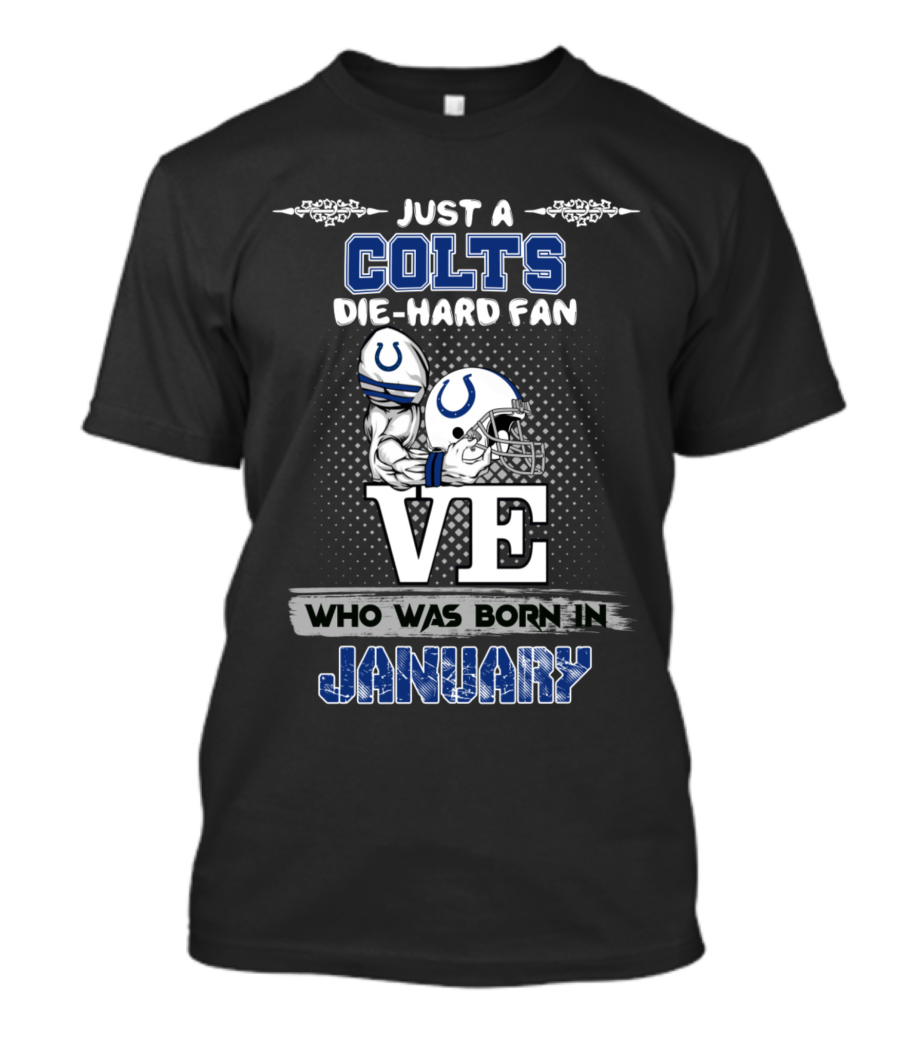 Just A Colts Die-Hard Fan Who Was Born In January T-Shirt