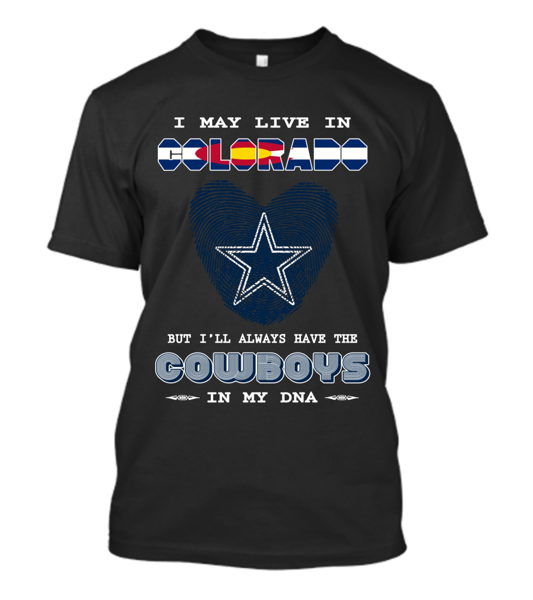 I May Live In Colorado But I'll Always Have The Cowboys In My DNA T-Shirt