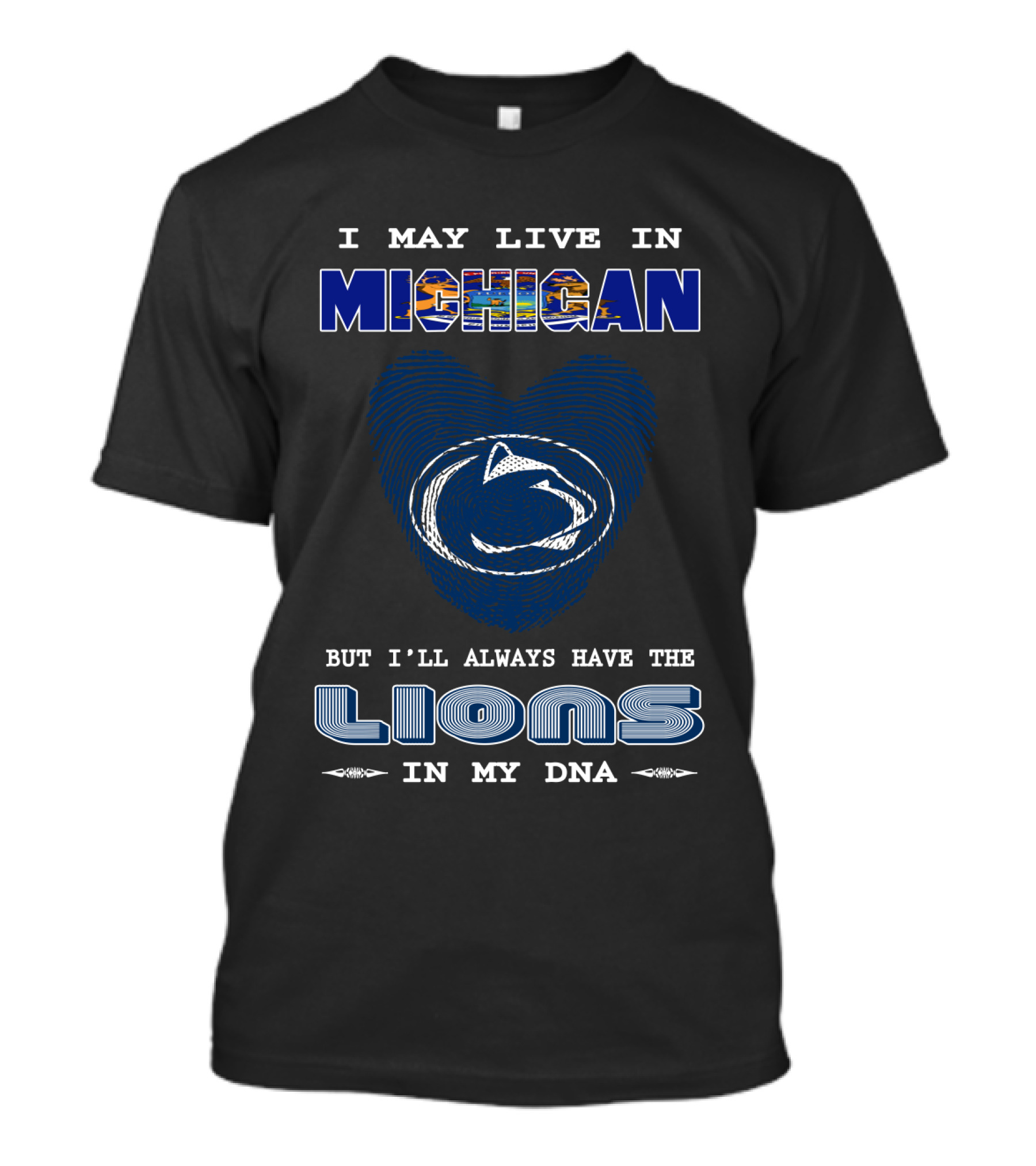 I May Live In Michigan But I'll Always Have The Lions In My DNA T-Shirt