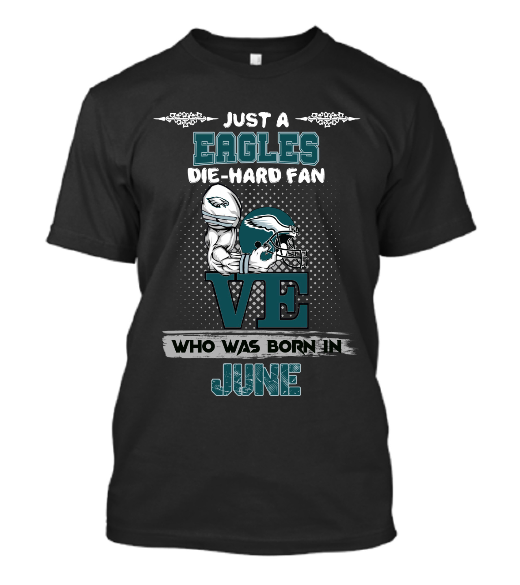 Just A Eagles Die-Hard Fan Who Was Born In June T-Shirt