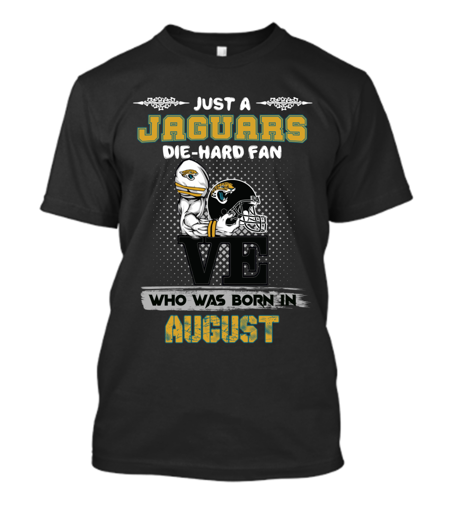 Just A Jaguars Die-Hard Fan Who Was Born In August T-Shirt