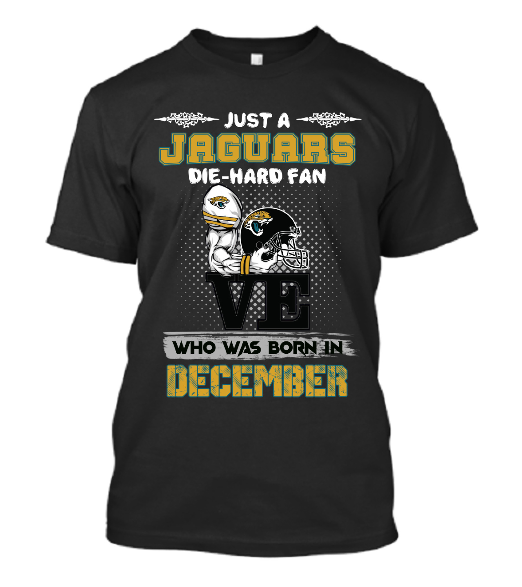 Just A Jaguars Die-Hard Fan Who Was Born In December T-Shirt