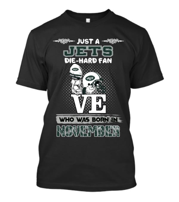 Just A Jets Die-Hard Fan Who Was Born In November T-Shirt