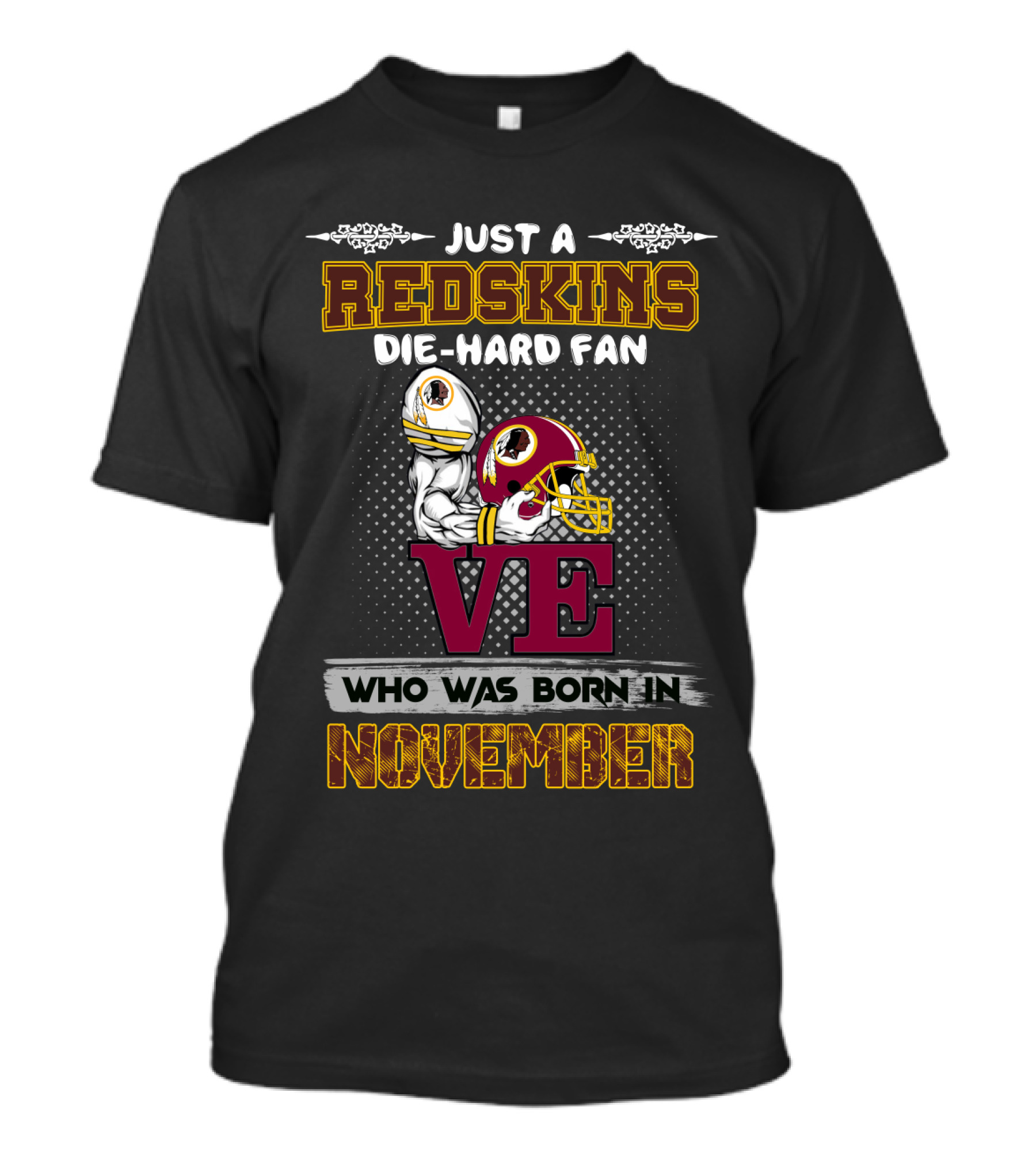 Just A Redskins Die-Hard Fan Who Was Born In November T-Shirt