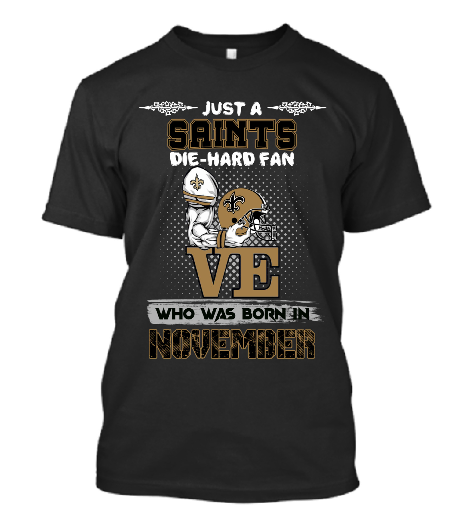 Just A Saints Die-Hard Fan Who Was Born In November T-Shirt