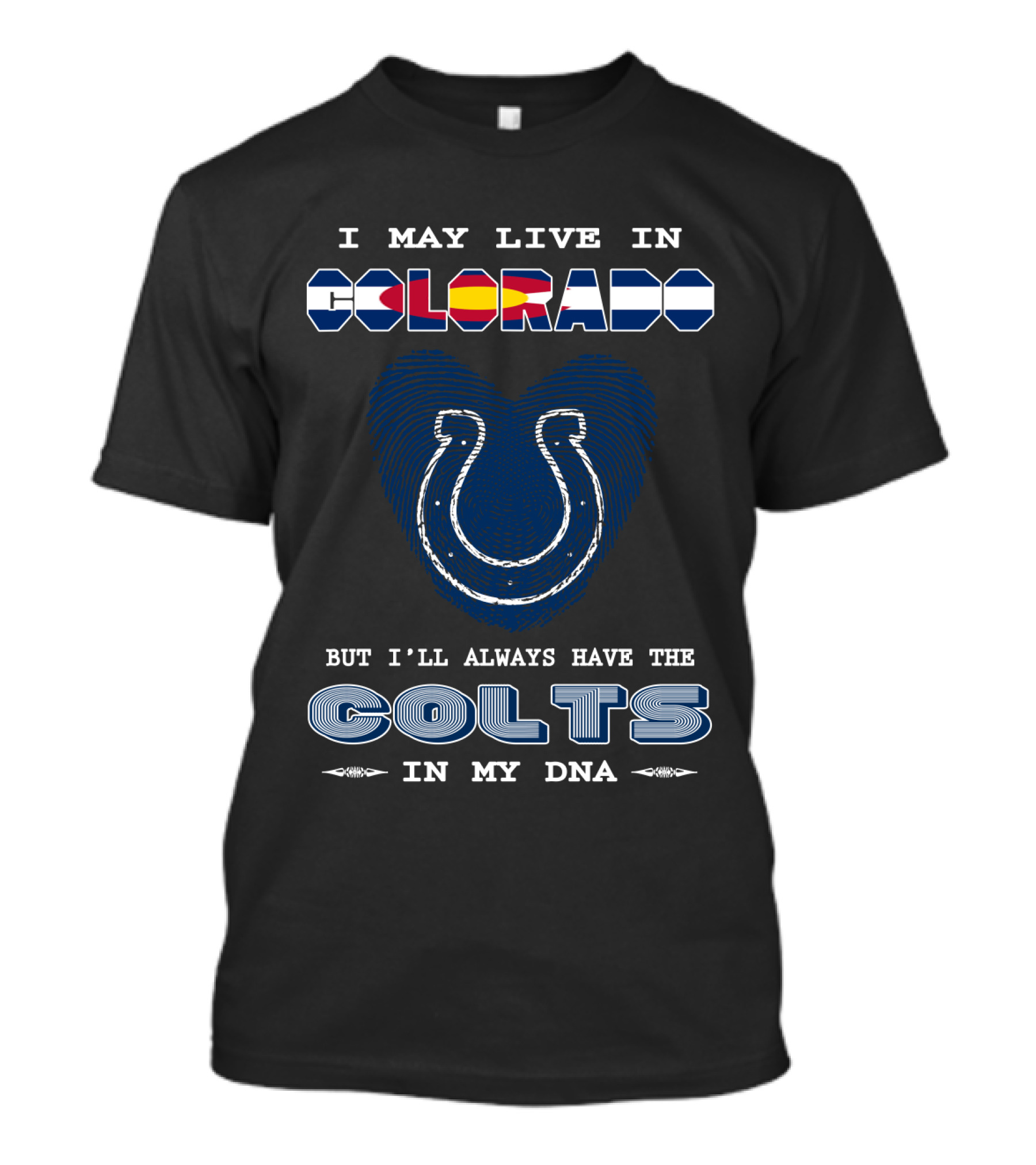 I May Live In Colorado But I'll Always Have The Colts In My DNA T-Shirt