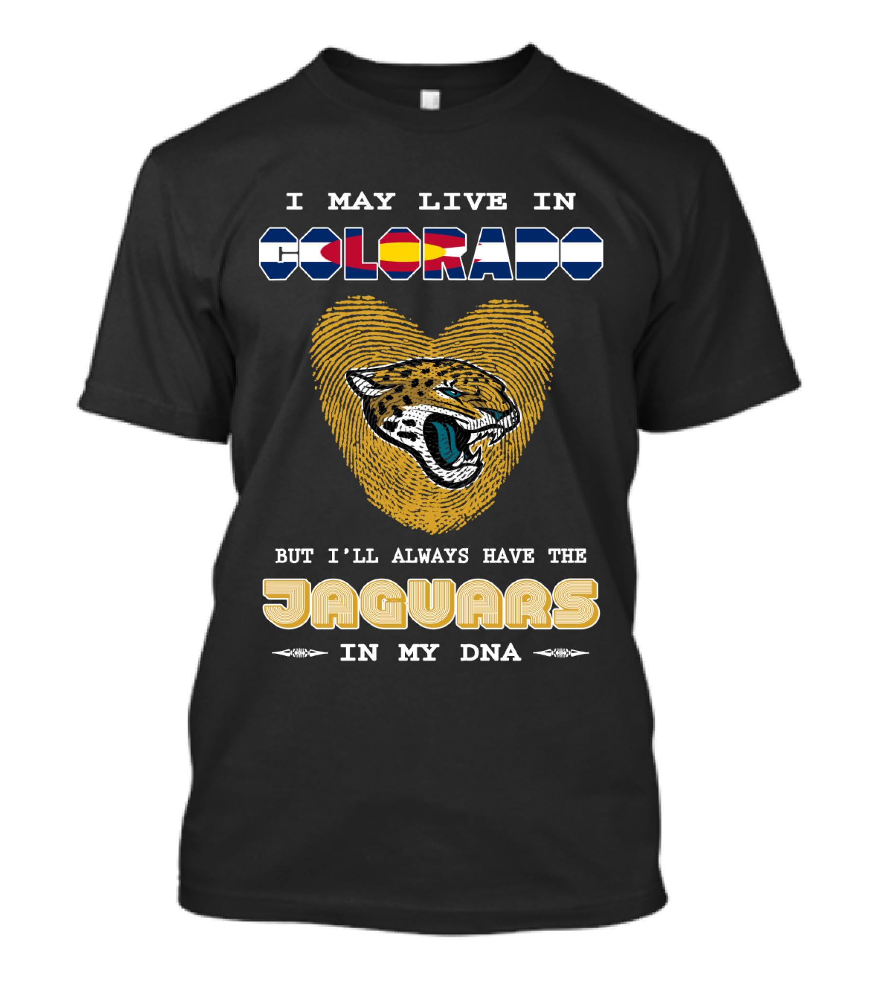 I May Live In Colorado But I'll Always Have The Jaguars In My Dna T-Shirt