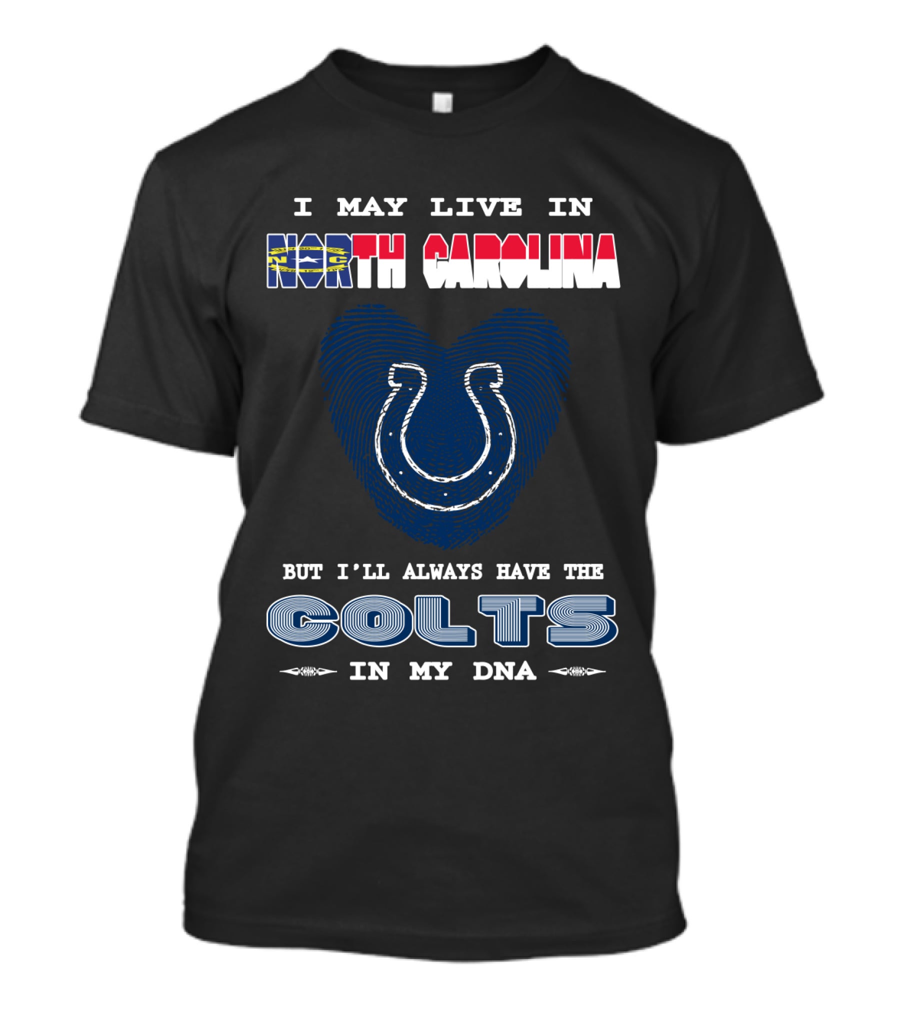 I May Live In North Carolina But I'll Always Have The Colts In My DNA T-Shirt