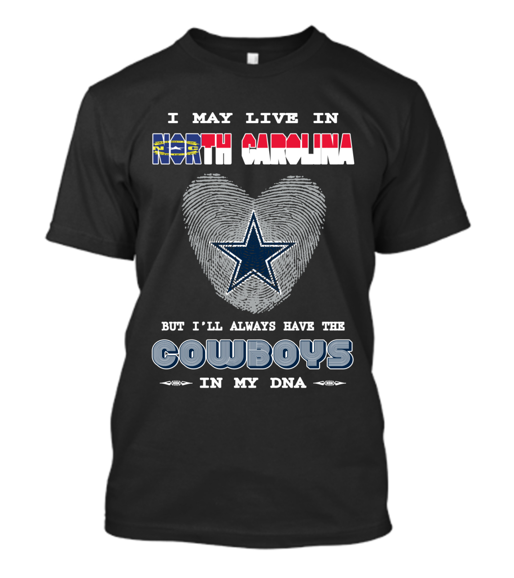 I May Live In North Carolina But I'll Always Have The Cowboys In My DNA T-Shirt