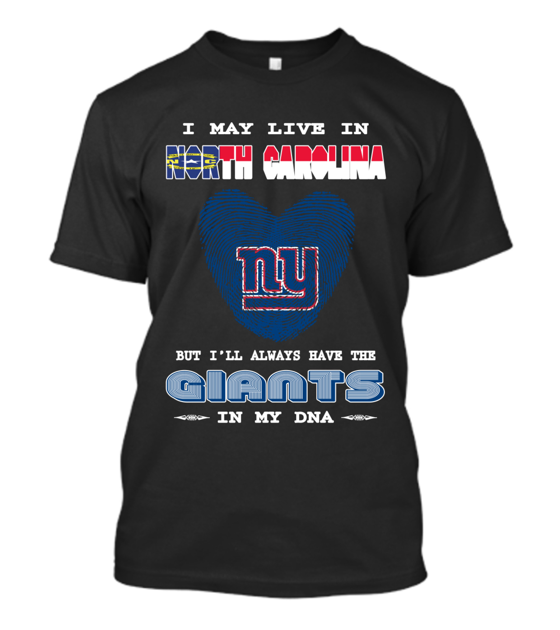 I May Live In North Carolina But I'll Always Have The Giants In My DNA T-Shirt