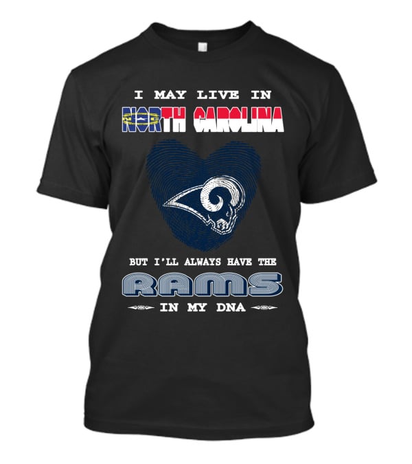 I May Live In North Carolina But I'll Always Have The Rams In My DNA T-Shirt