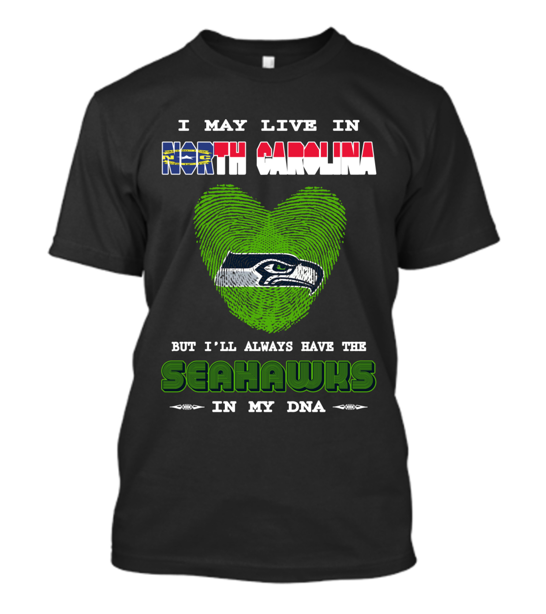 I May Live In North Carolina But I'll Always Have The Seahawks In My DNA T-Shirt