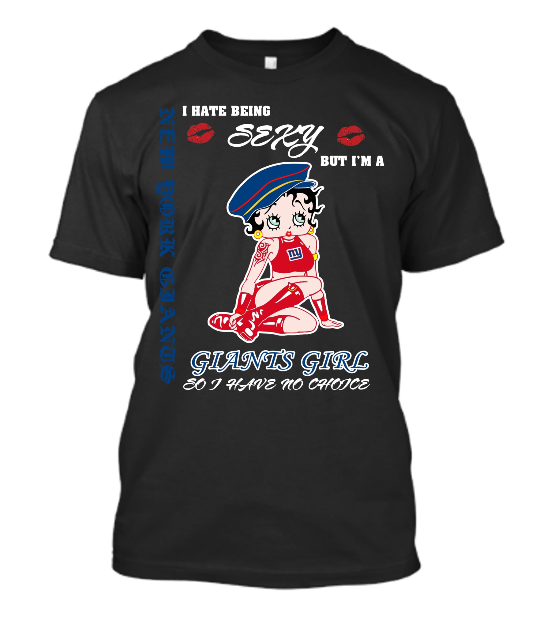 I Hate Being Sexy But I'm A New York Giants Girl So I Have No Choice Giants Girl T-Shirt