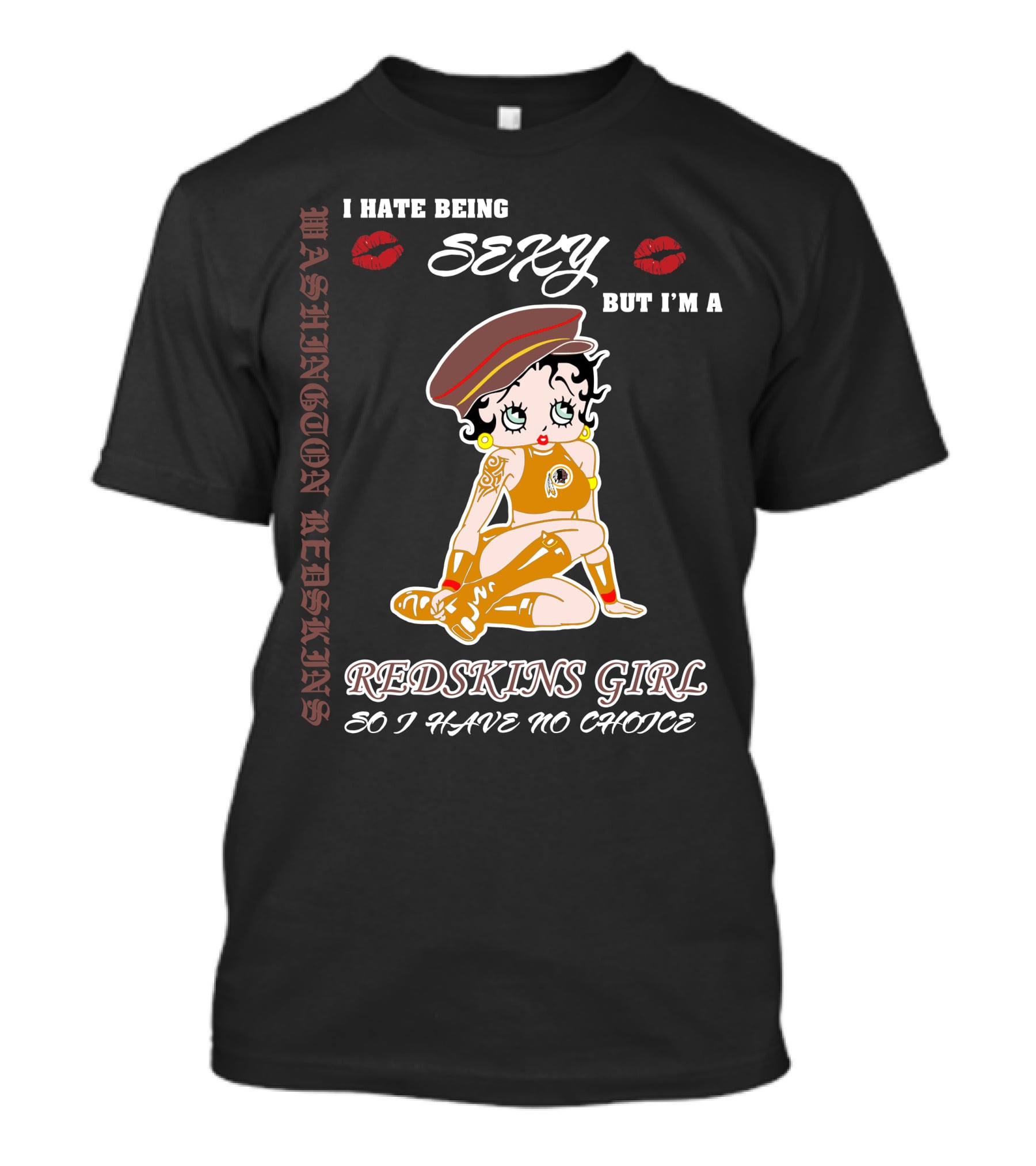 Washington Redskins Sexy Girl I Hate Being Redskins Girl So I Have No Choice T-Shirt