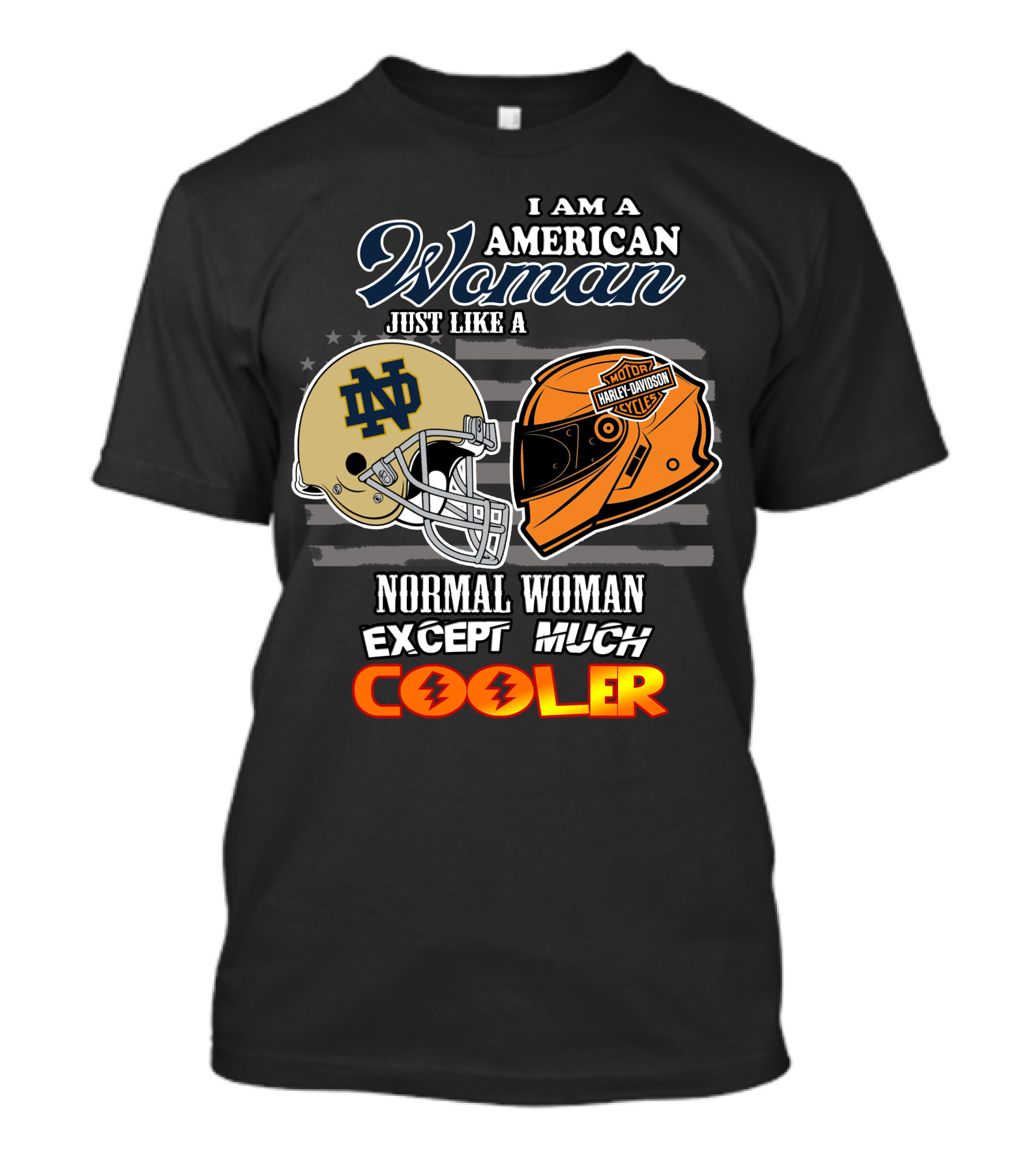 I Am An American Woman Just Like A Normal Woman Except Much Cooler Notre Dame Harley Davidson Motorcycle Helmet T-Shirt