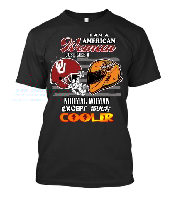 I Am A American Woman Just Like A Normal Woman Except Much Cooler Ou Harley Davidson Motor Cycles T-Shirt