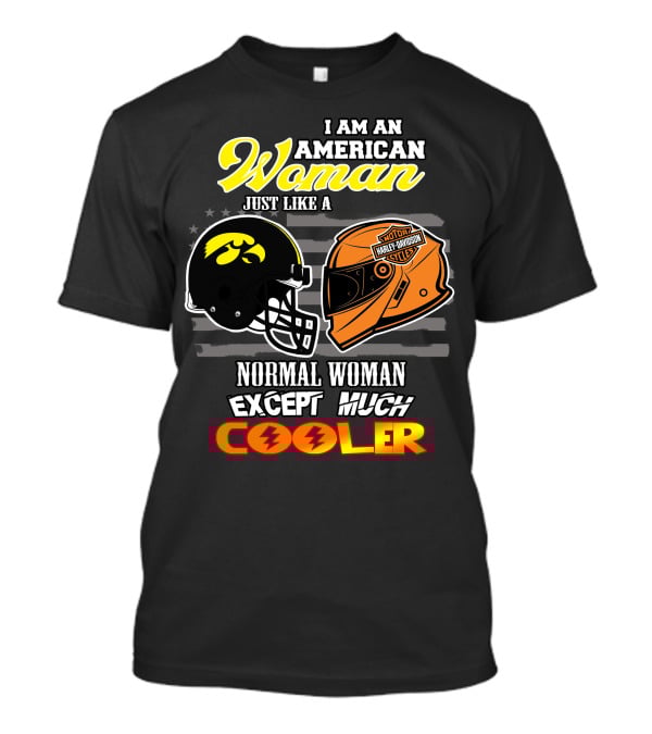 American Woman Hawkeyes Harley Davidson Much Cooler T-Shirt