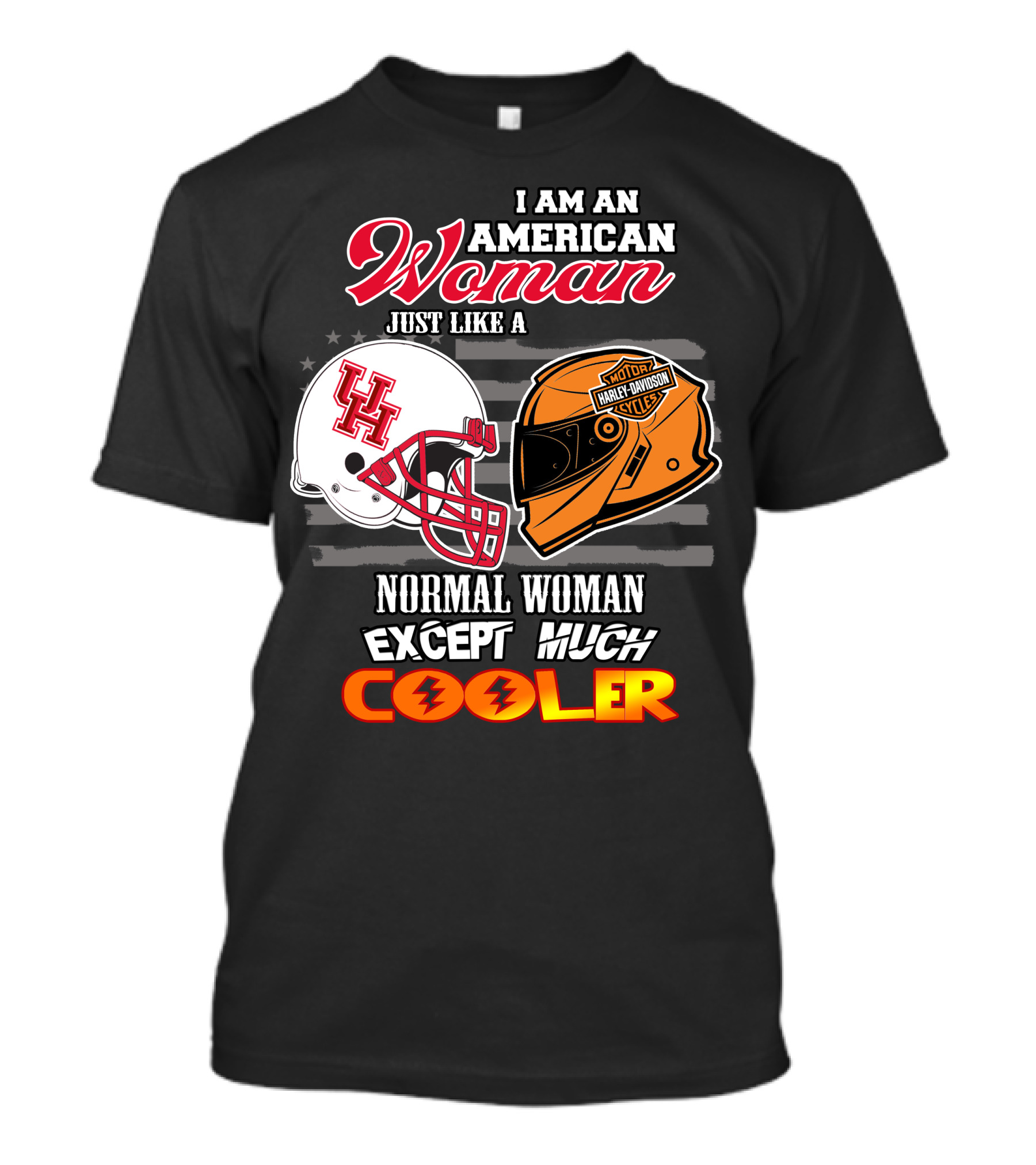 I Am An American Woman Just Like A Houston Cougars Harley Davidson Motorcycles Normal Woman Except Much Cooler T-Shirt