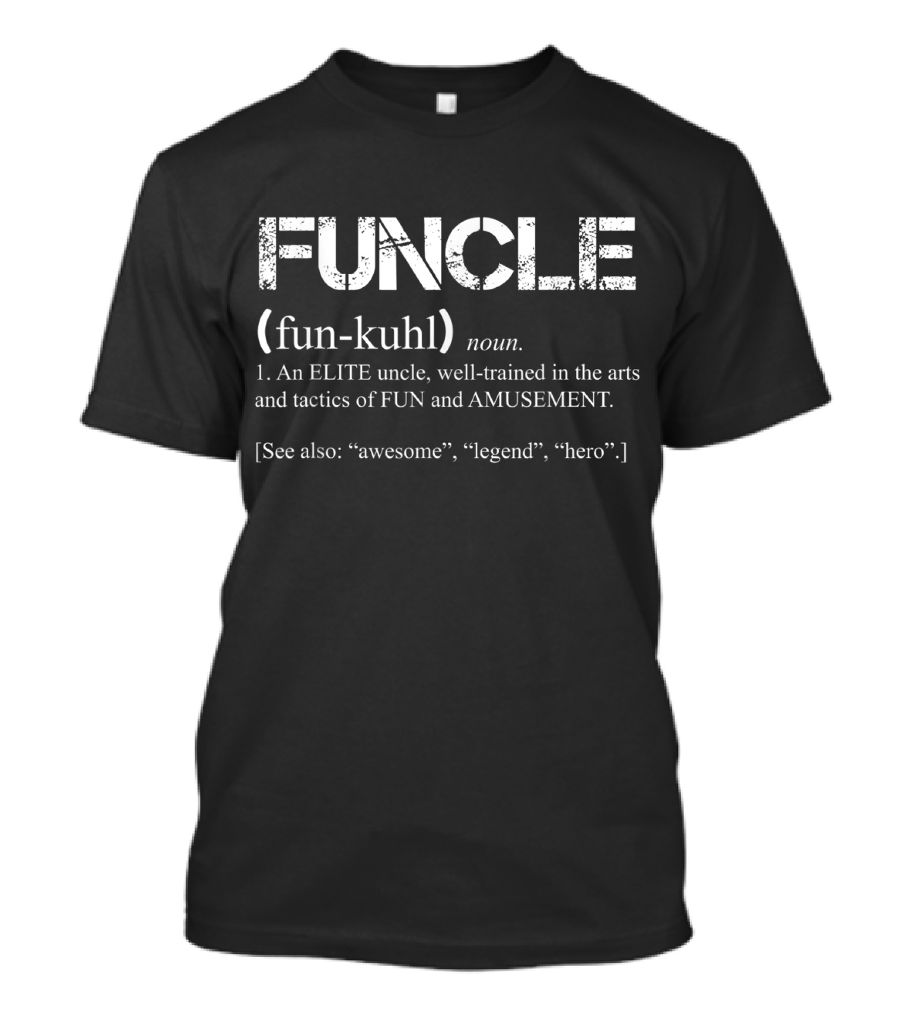 Mens Funcle Definition Elite Uncle Fun Tactics Amusement Awesome Legend Hero T-Shirt