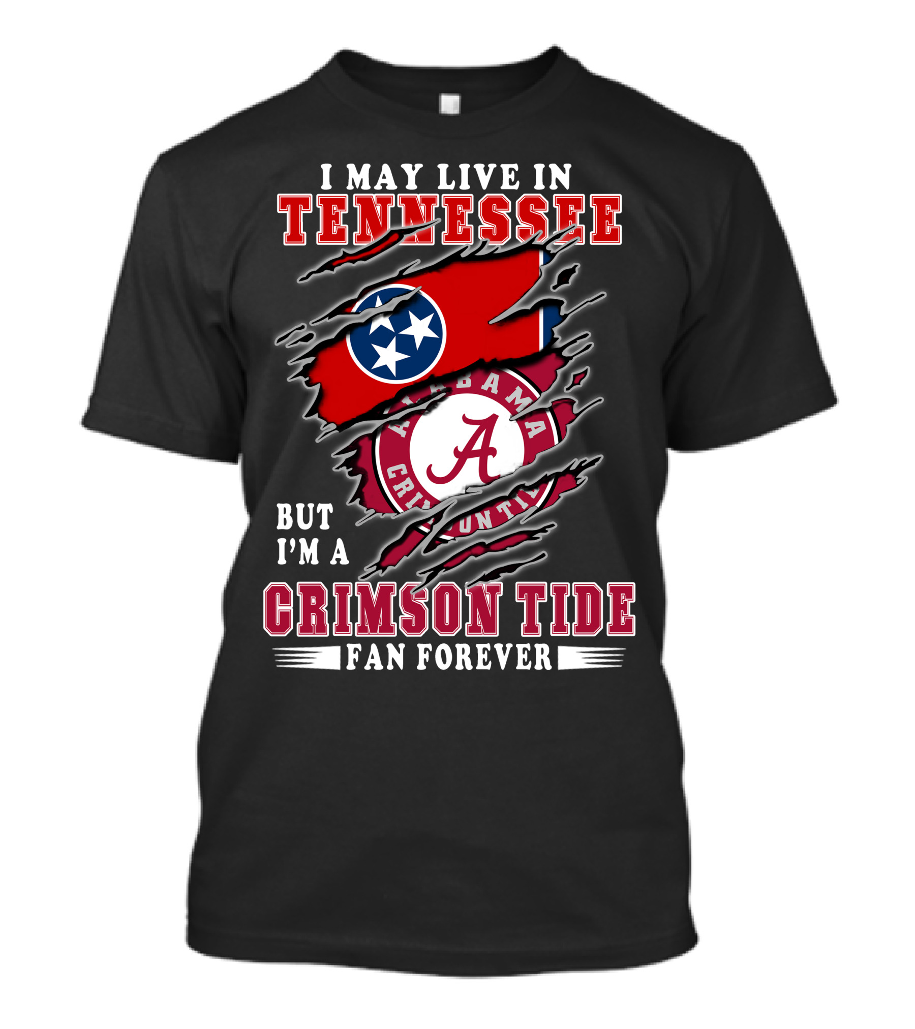 I May Live In Tennessee But I'm A Crimson Tide Fan Forever T-Shirt