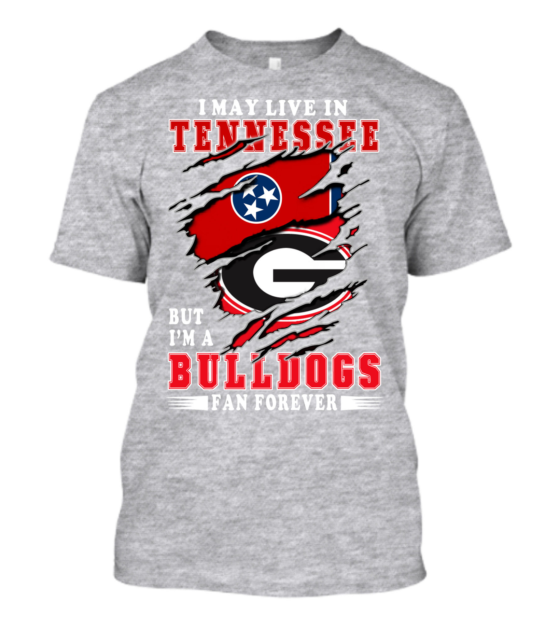 I May Live In Tennessee But I'm A Bulldogs Fan Forever T-Shirt